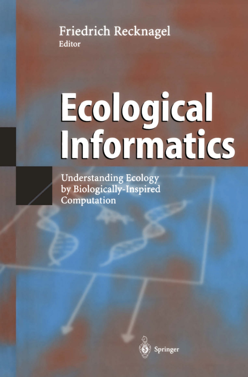 Ecological Informatics Understanding Ecology by Biologically-Inspired Computation 1st Edition