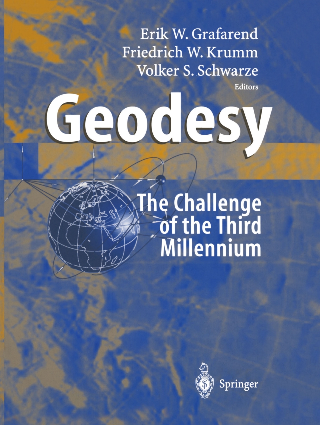 Geodesy - the Challenge of the 3rd Millennium 1st Edition