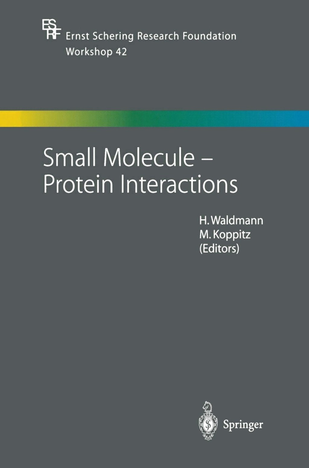 Small Molecule Ã¢â‚¬â€ Protein Interactions 1st Edition
