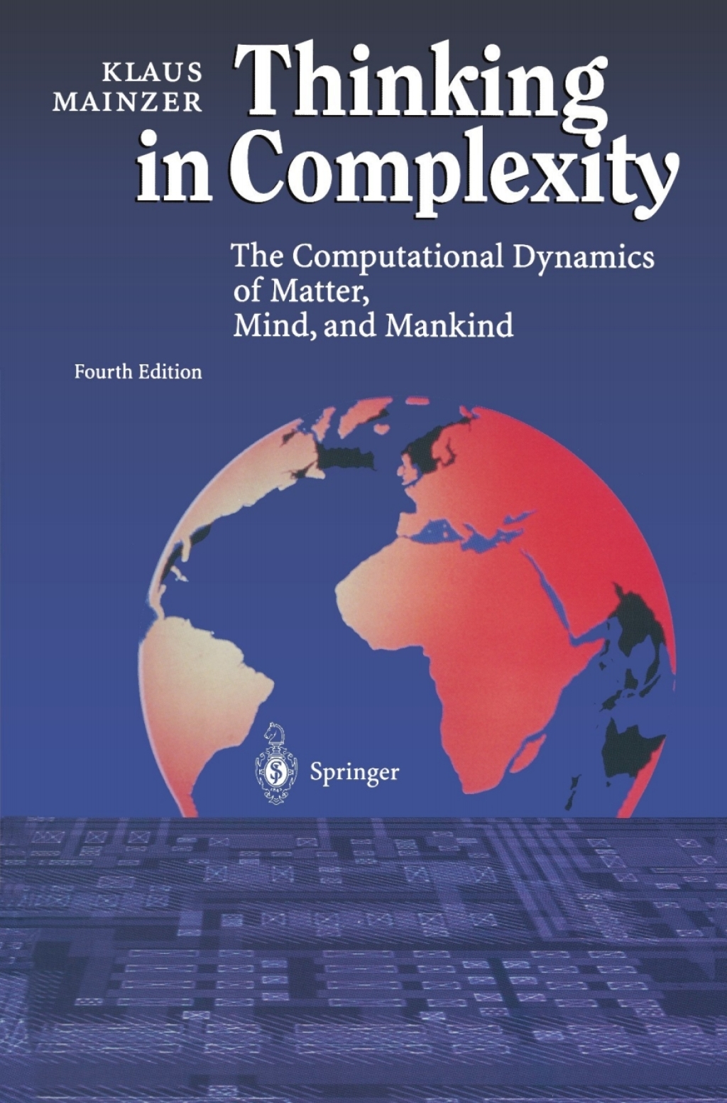 Thinking in Complexity The Computational Dynamics of Matter, Mind, and Mankind 4th Edition
