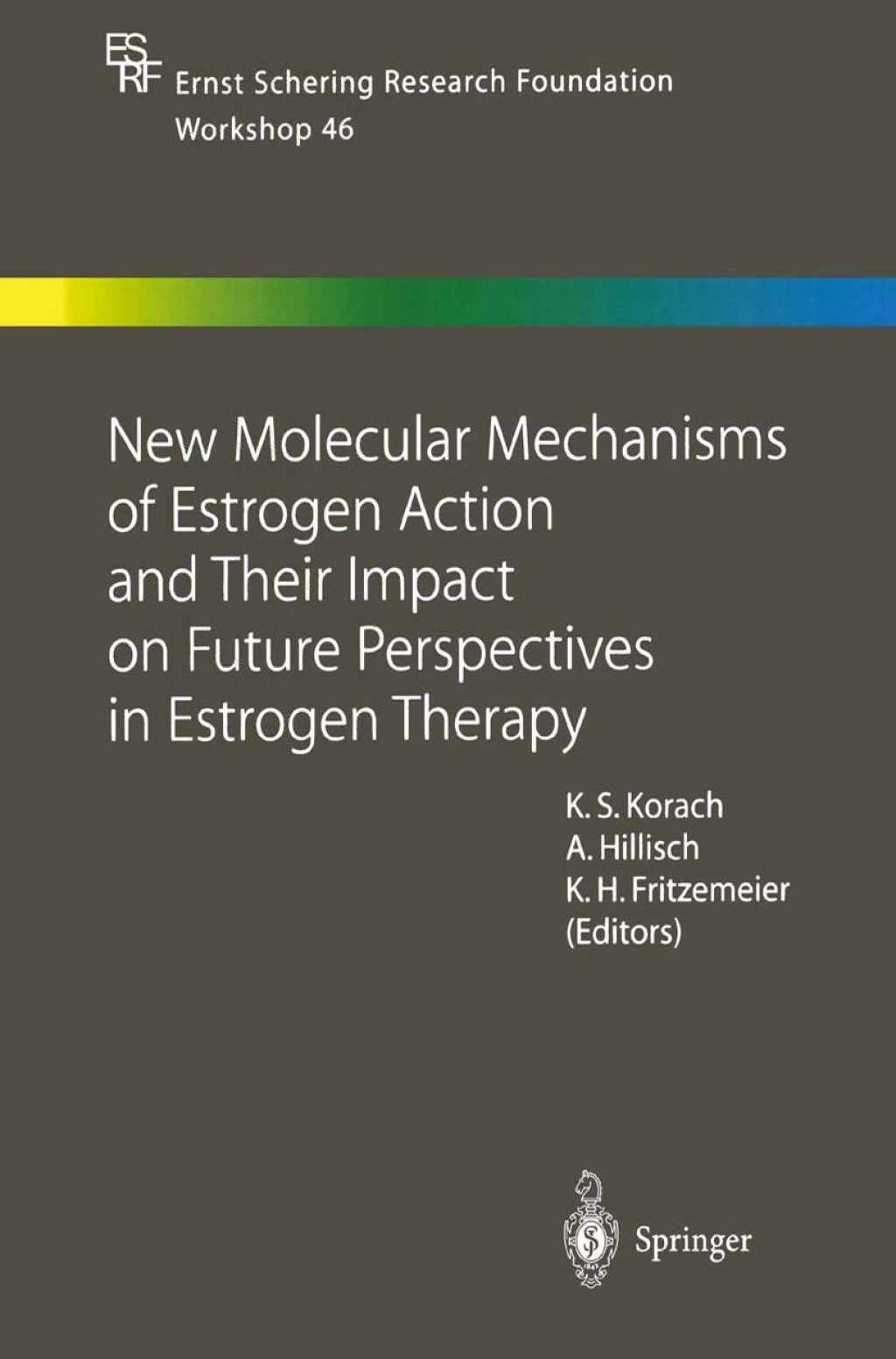 New Molecular Mechanisms of Estrogen Action and Their Impact on Future Perspectives in Estrogen Therapy 1st Edition