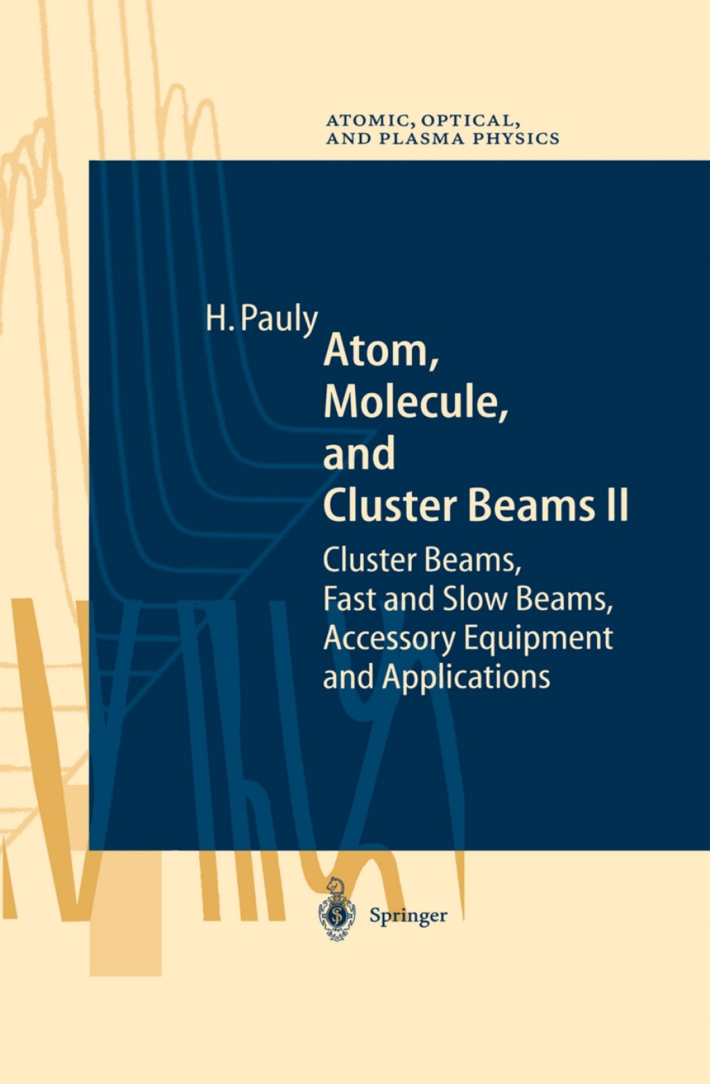 Atom, Molecule, and Cluster Beams II Cluster Beams, Fast and Slow Beams, Accessory Equipment and Applications 