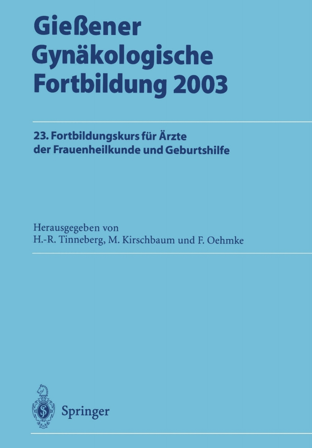 GieÃƒÅ¸ener GynÃƒÂ¤kologische Fortbildung 2003 23. Fortbildungskurs fÃƒÂ¼r Ãƒâ€žrzte der Frauenheilkunde und Geburtshilfe 1st Edition