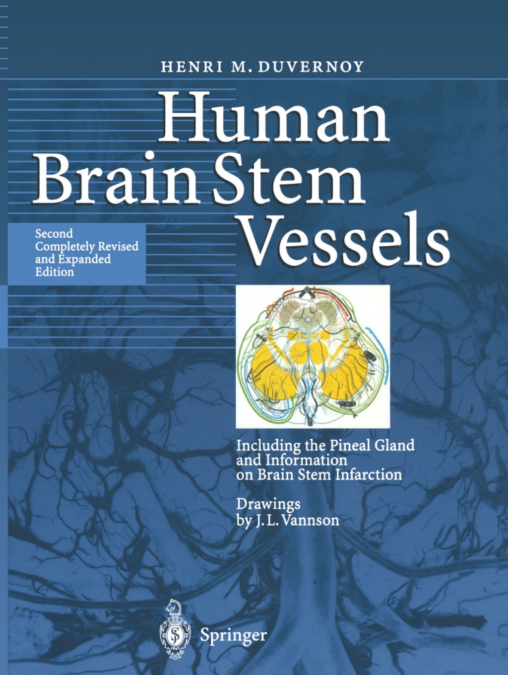 Human Brain Stem Vessels Including the Pineal Gland and Information on Brain Stem Infarction 2nd Edition