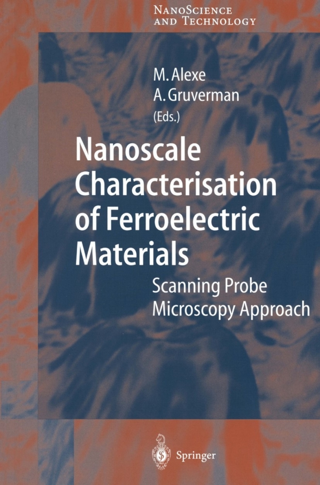 Nanoscale Characterisation of Ferroelectric Materials Scanning Probe Microscopy Approach 1st Edition