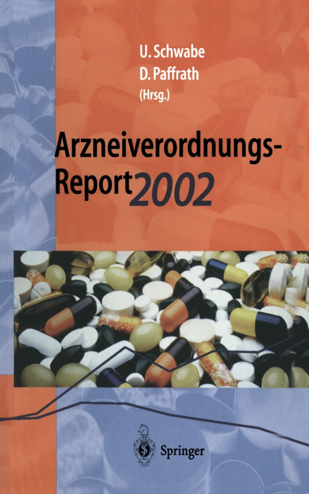 Arzneiverordnungs-Report 2002 Aktuelle Daten, Kosten, Trends und Kommentare 1st Edition