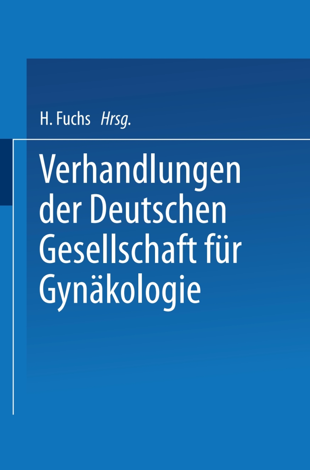 Verhandlungen der Deutschen Gesellschaft fÃƒÂ¼r GynÃƒÂ¤kologie Sechsundzwanzigste Versammlung Abgehalten zu Wien vom 27. bis 30. Oktober 1941 