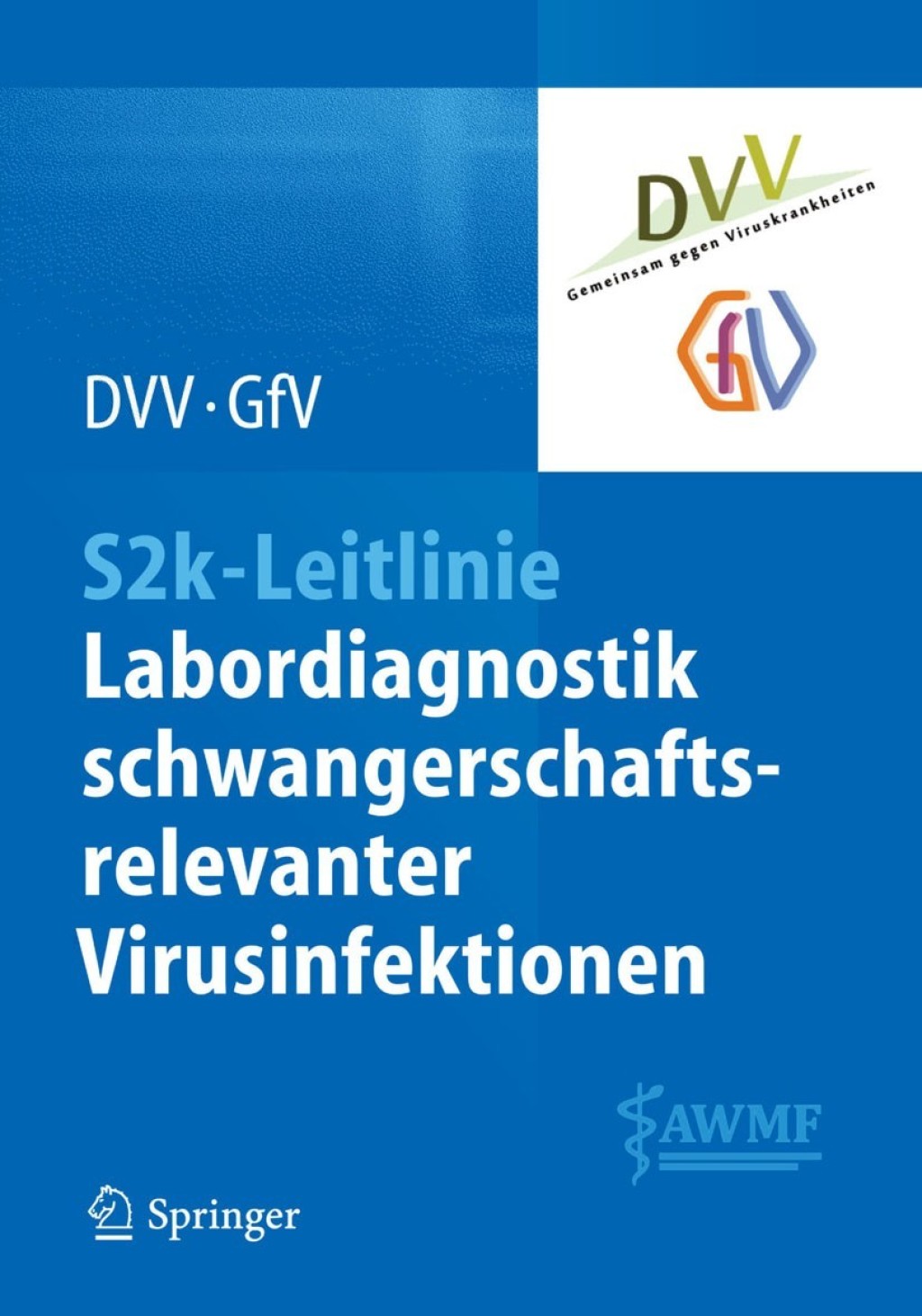 S2k-Leitlinie - Labordiagnostik schwangerschaftsrelevanter Virusinfektionen 