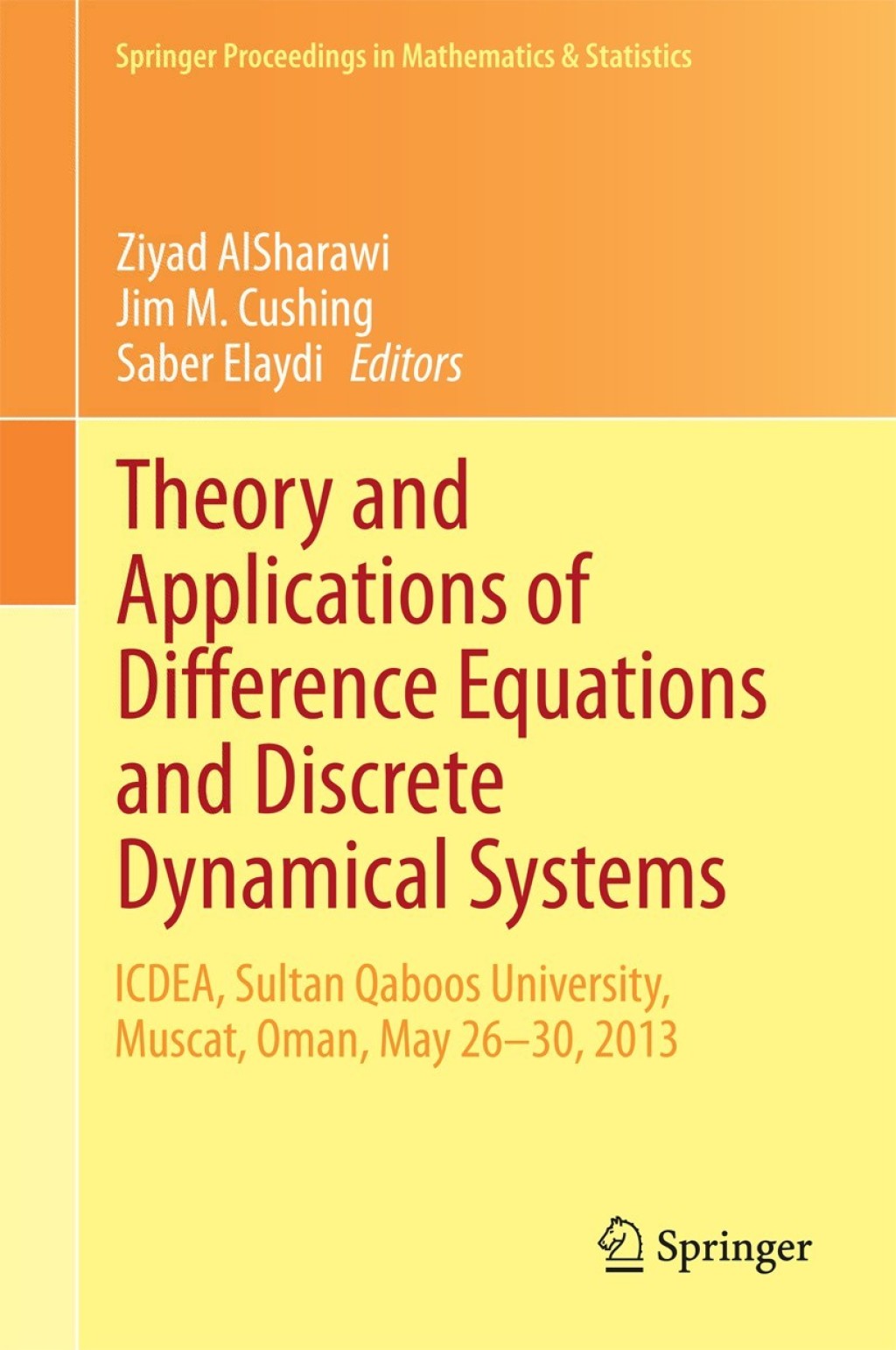 Theory and Applications of Difference Equations and Discrete Dynamical Systems ICDEA, Muscat, Oman, May 26 - 30, 2013 