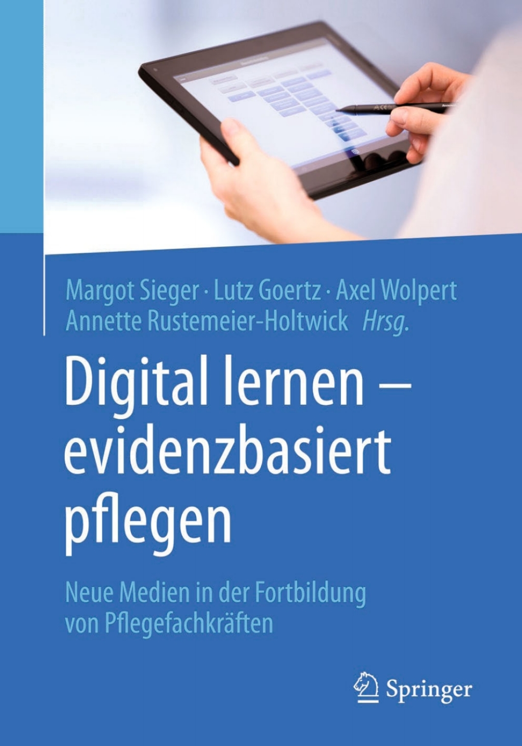 Digital lernen - evidenzbasiert pflegen Neue Medien in der Fortbildung von PflegefachkrÃƒÂ¤ften 