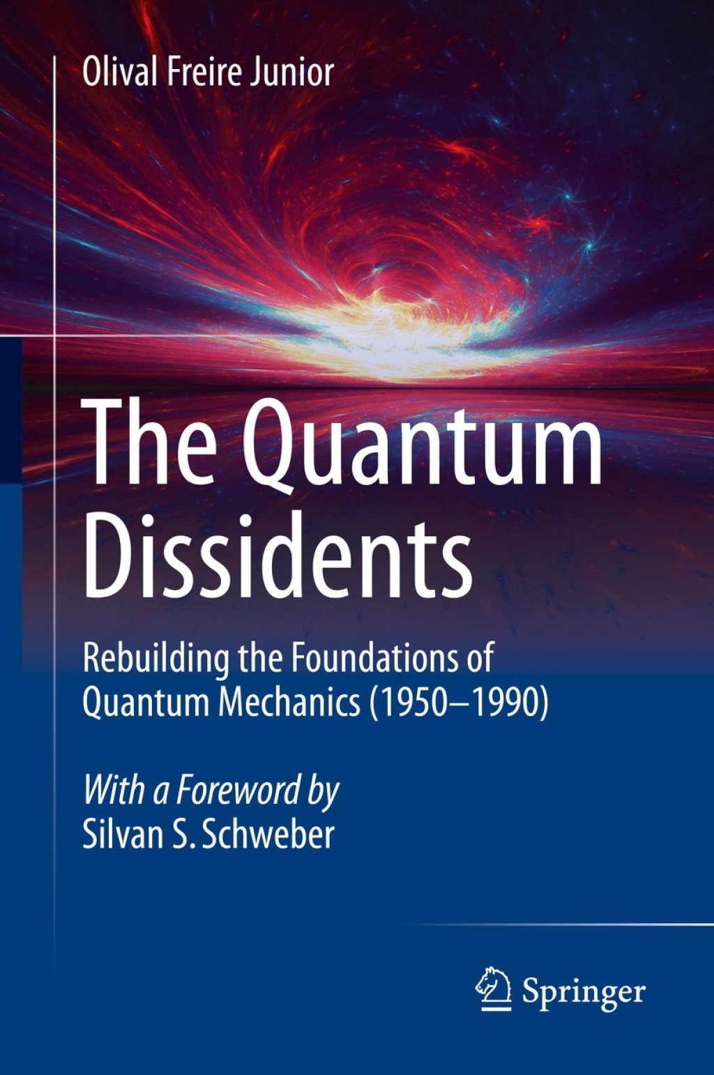 The Quantum Dissidents Rebuilding the Foundations of Quantum Mechanics (1950-1990) 
