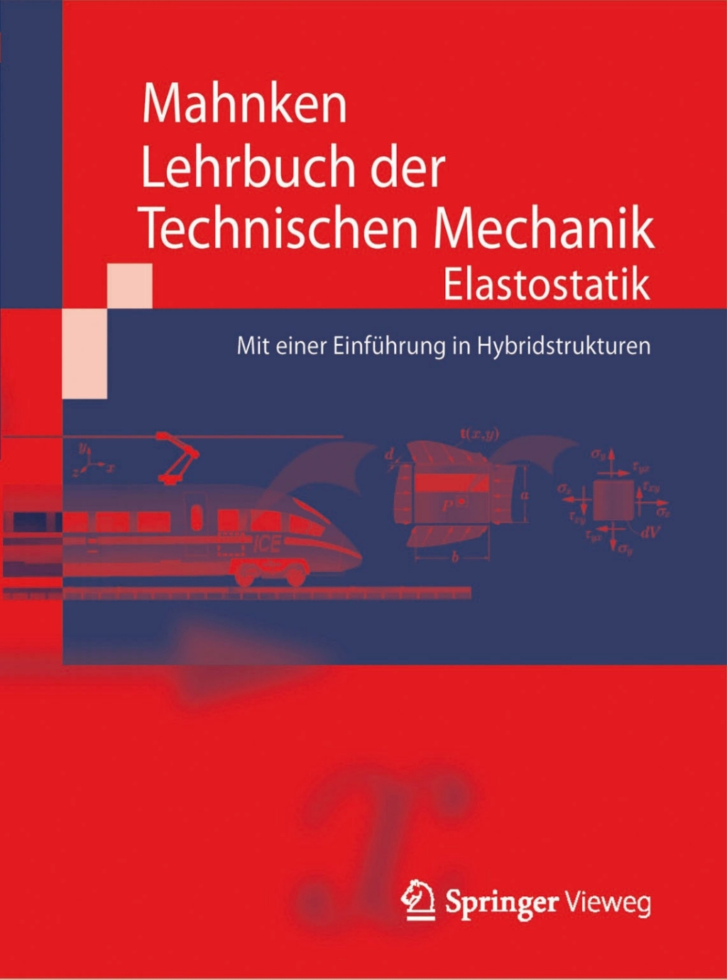 Lehrbuch der Technischen Mechanik - Elastostatik Mit einer EinfÃƒÂ¼hrung in Hybridstrukturen 