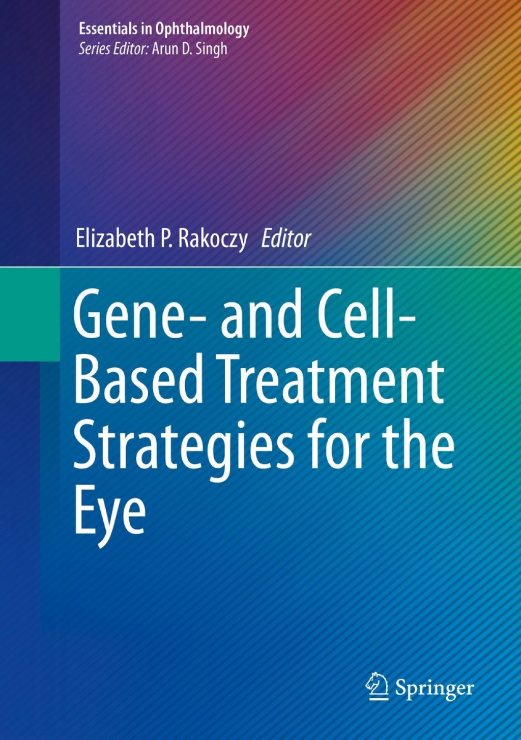 Gene- and Cell-Based Treatment Strategies for the Eye 