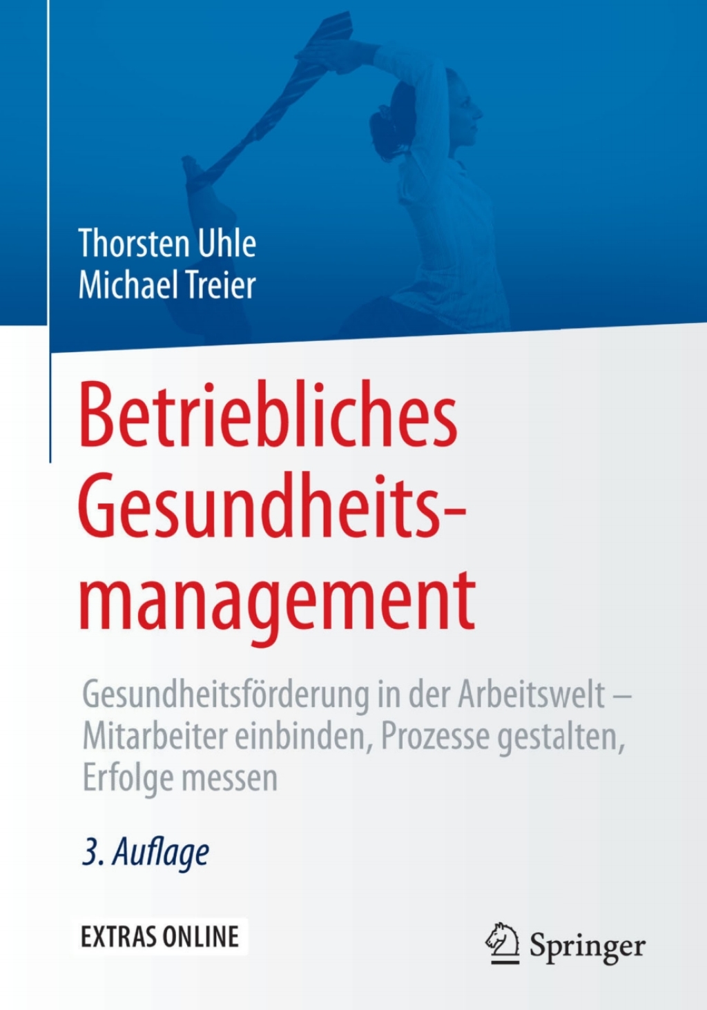Betriebliches Gesundheitsmanagement GesundheitsfÃƒÂ¶rderung in der Arbeitswelt - Mitarbeiter einbinden, Prozesse gestalten, Erfolge messen 3rd Edition