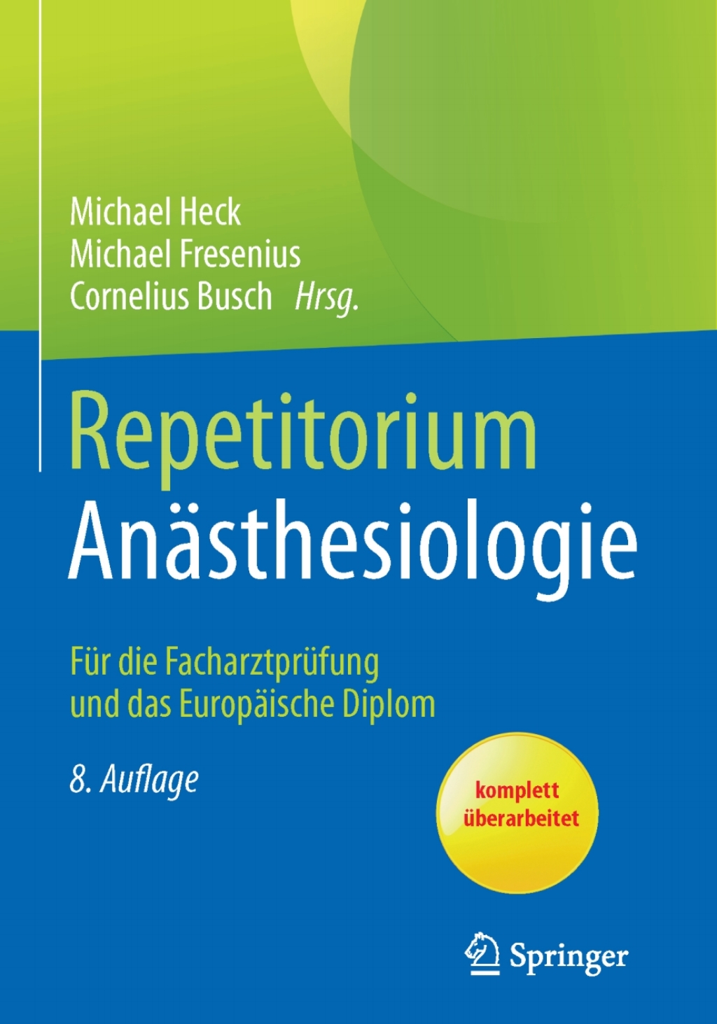 Repetitorium AnÃƒÂ¤sthesiologie FÃƒÂ¼r die FacharztprÃƒÂ¼fung und das EuropÃƒÂ¤ische Diplom 8th Edition