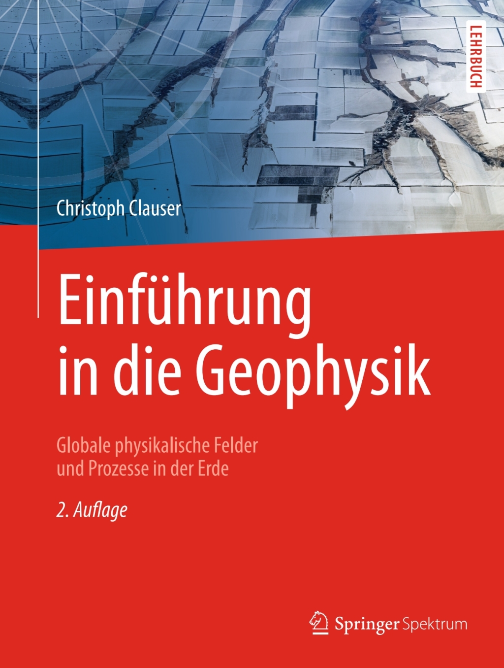 EinfÃƒÂ¼hrung in die Geophysik Globale physikalische Felder und Prozesse in der Erde 2nd Edition