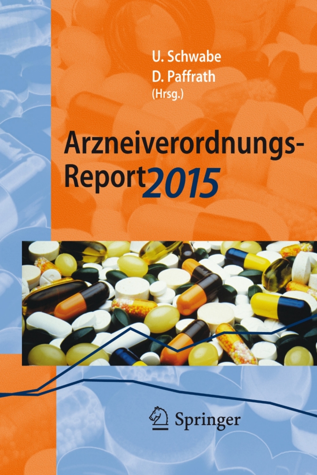 Arzneiverordnungs-Report 2015 Aktuelle Zahlen, Kosten, Trends und Kommentare 
