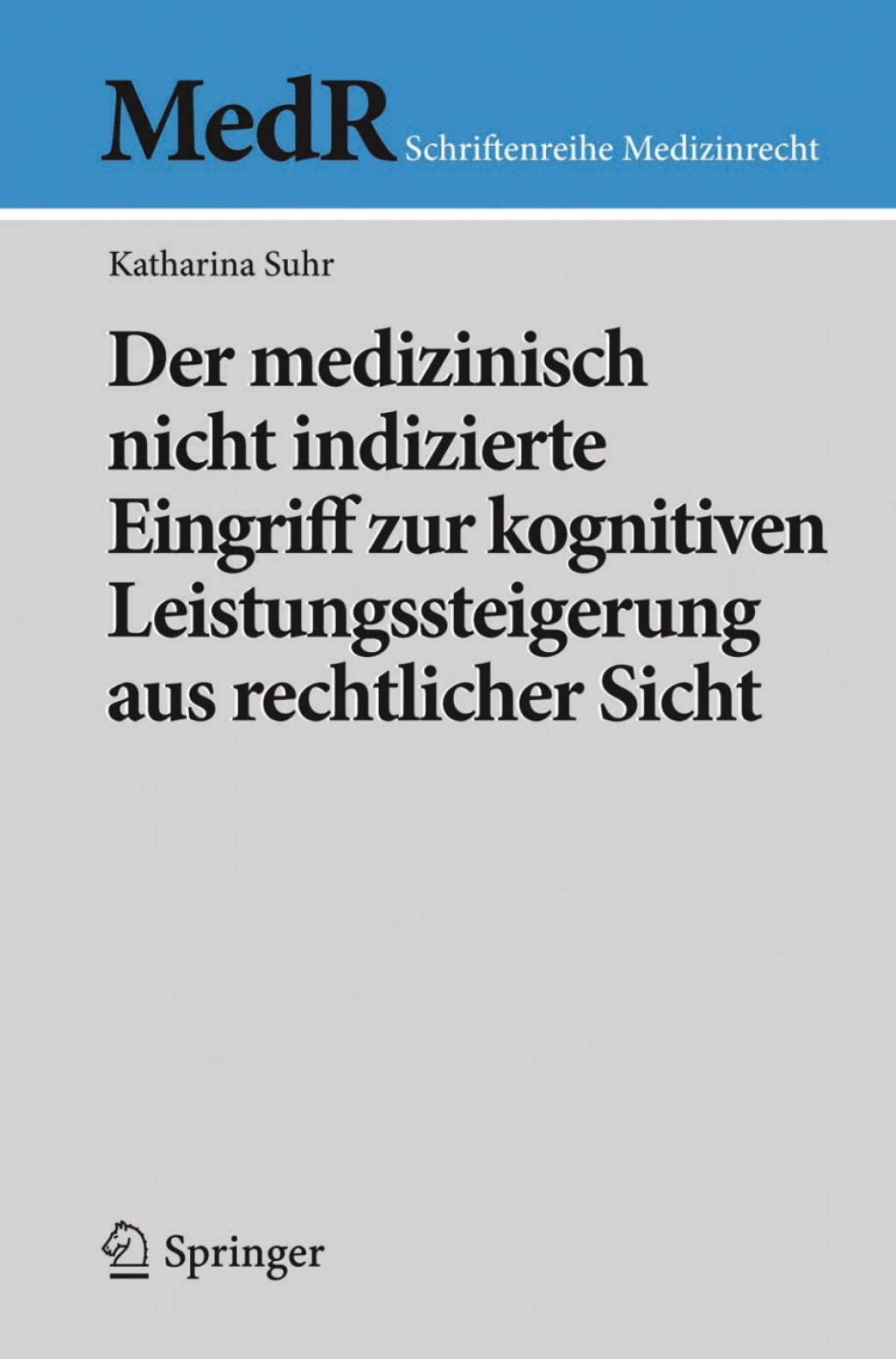 Der medizinisch nicht indizierte Eingriff zur kognitiven Leistungssteigerung aus rechtlicher Sicht 