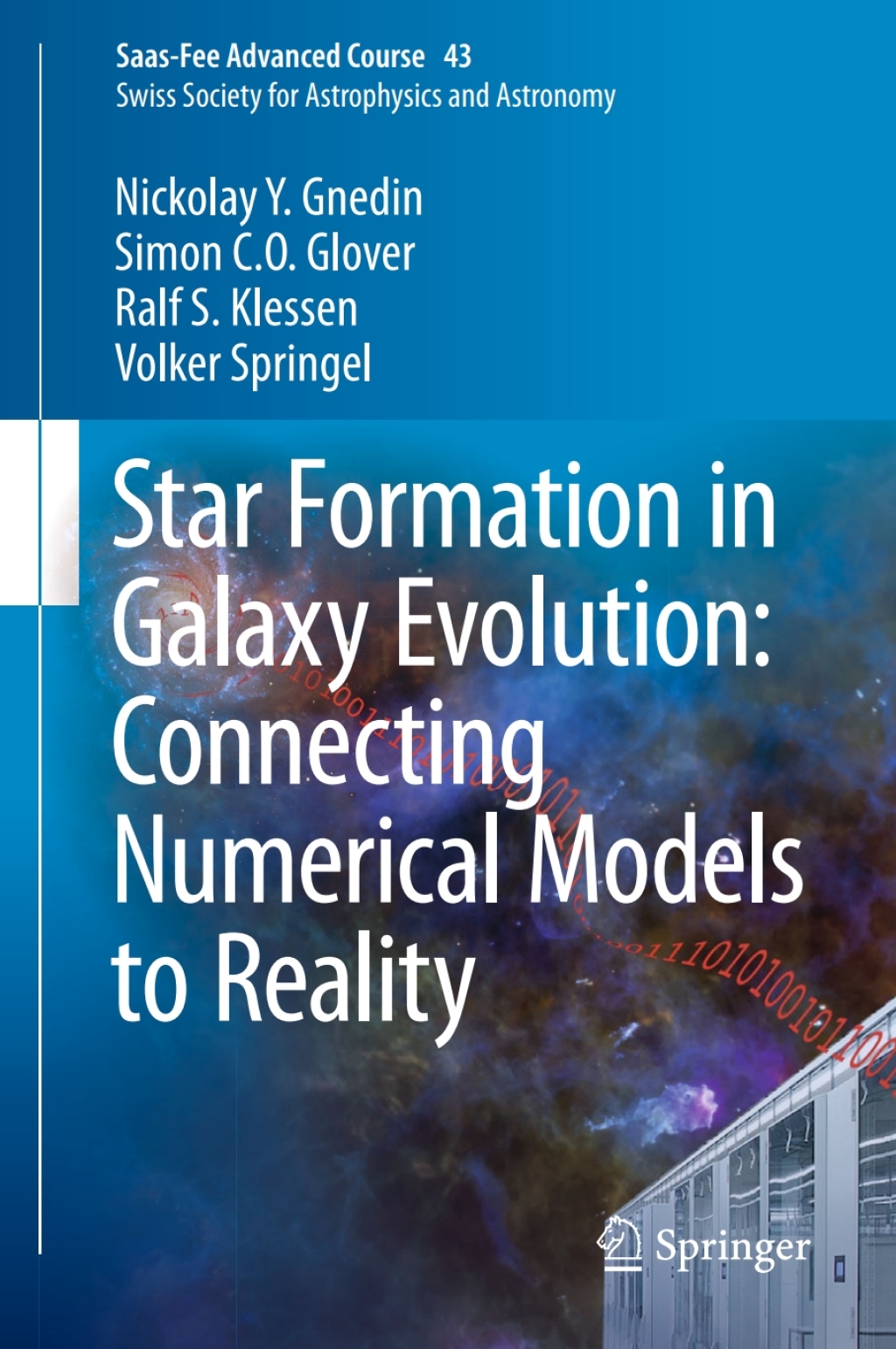 Star Formation in Galaxy Evolution: Connecting Numerical Models to Reality Saas-Fee Advanced Course 43. Swiss Society for Astrophysics and Astronomy 