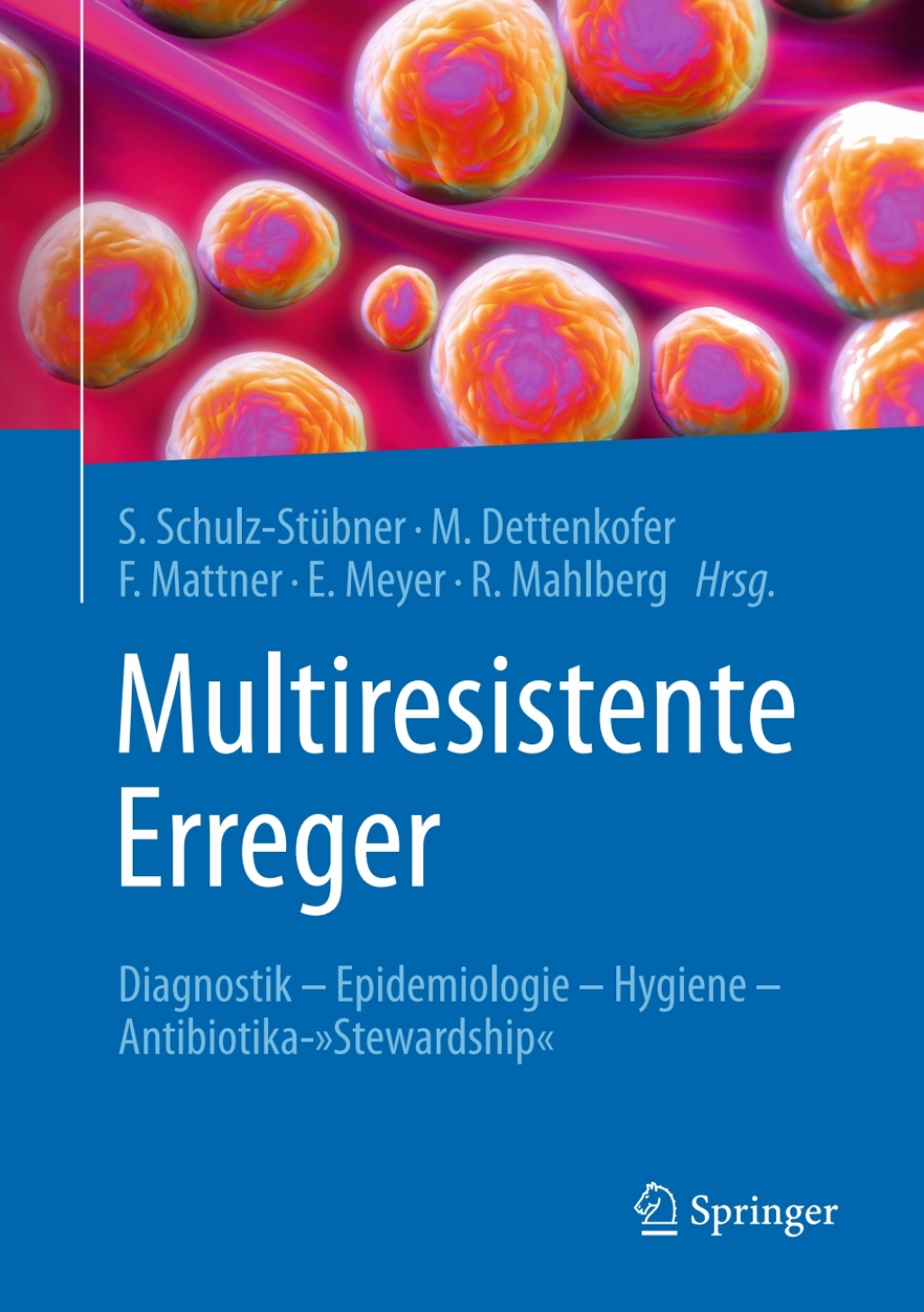 Multiresistente Erreger Diagnostik - Epidemiologie - Hygiene - Antibiotika-"Stewardship" 