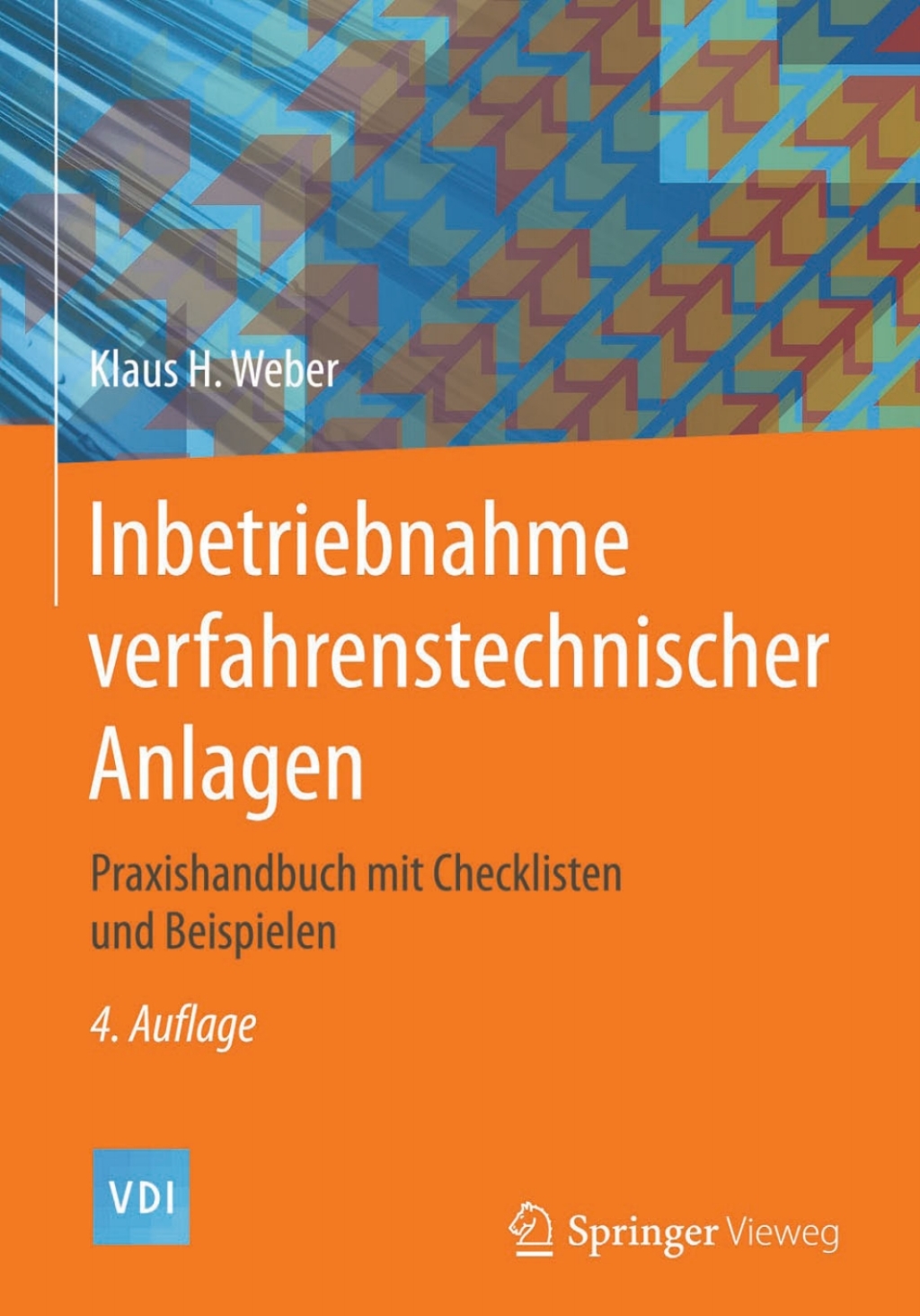 Inbetriebnahme verfahrenstechnischer Anlagen Praxishandbuch mit Checklisten und Beispielen 4th Edition