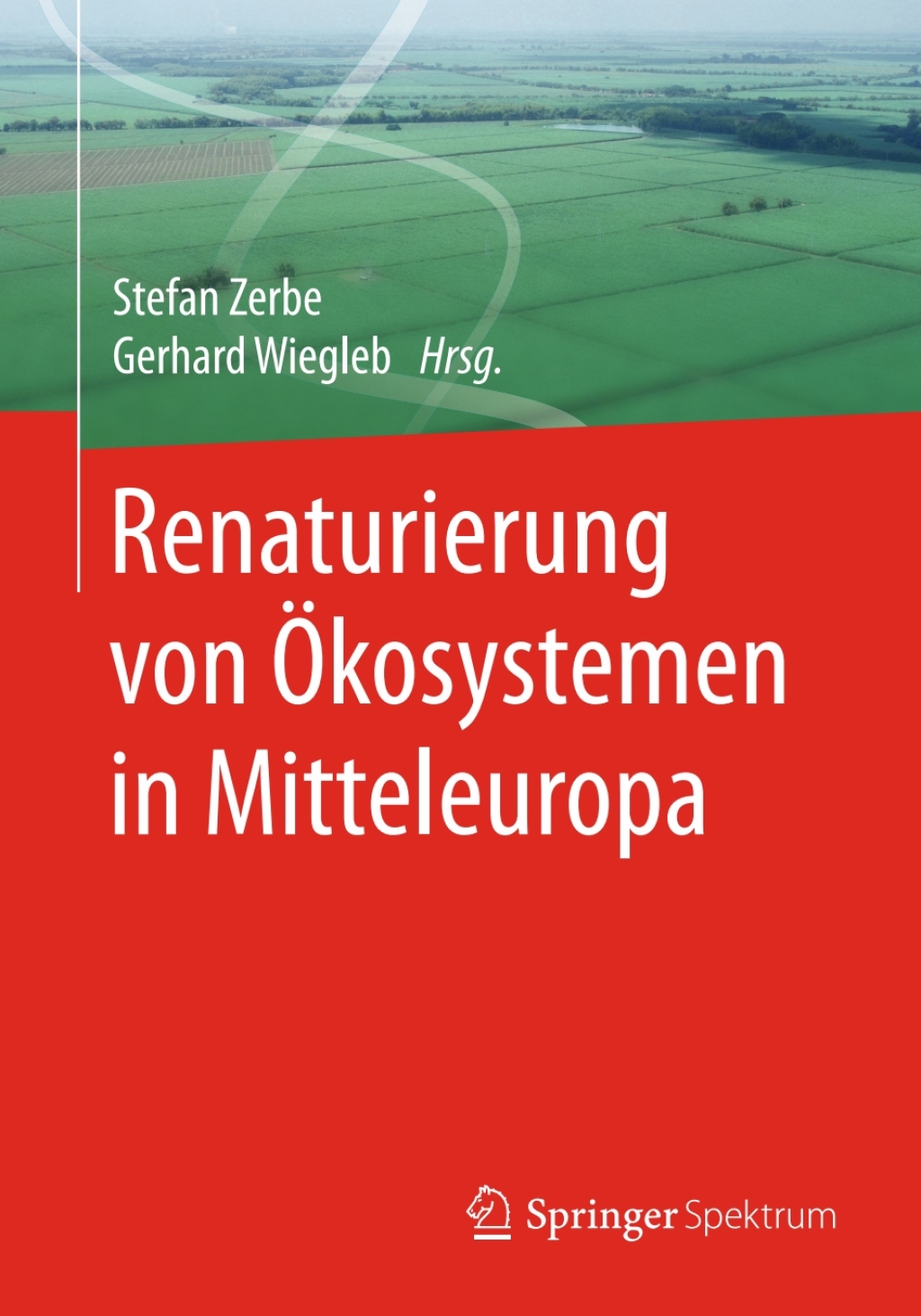 Renaturierung von Ãƒâ€“kosystemen in Mitteleuropa 1st Edition