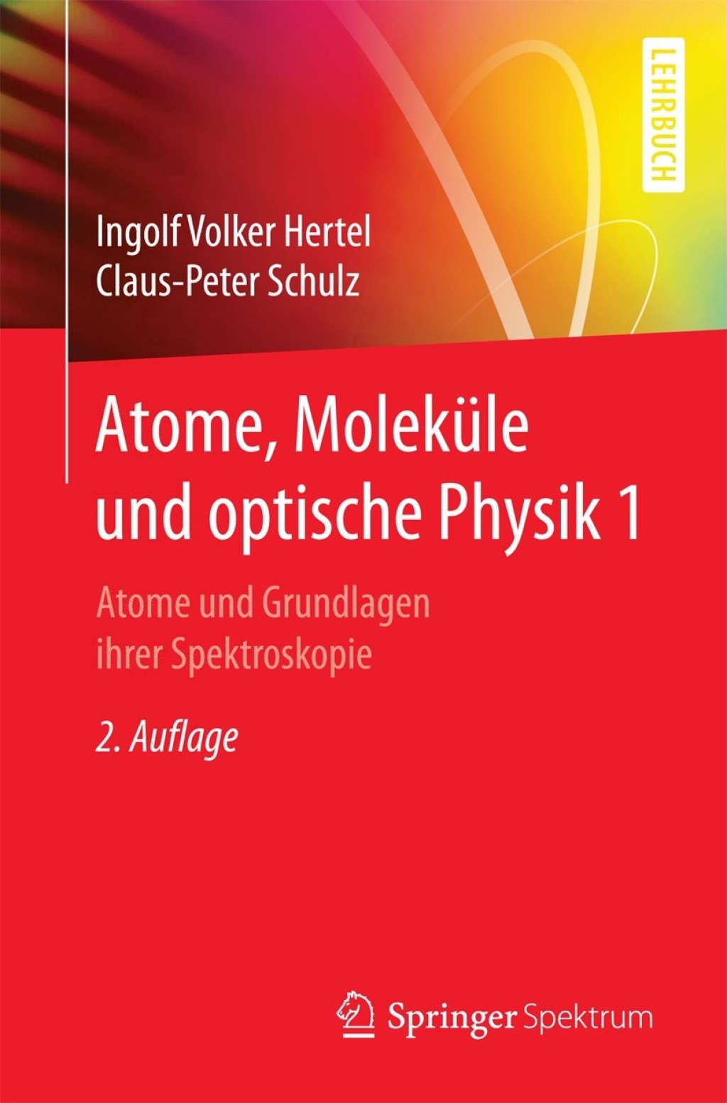 Atome, Moleküle und optische Physik 1 Atome und Grundlagen ihrer Spektroskopie 2nd Edition