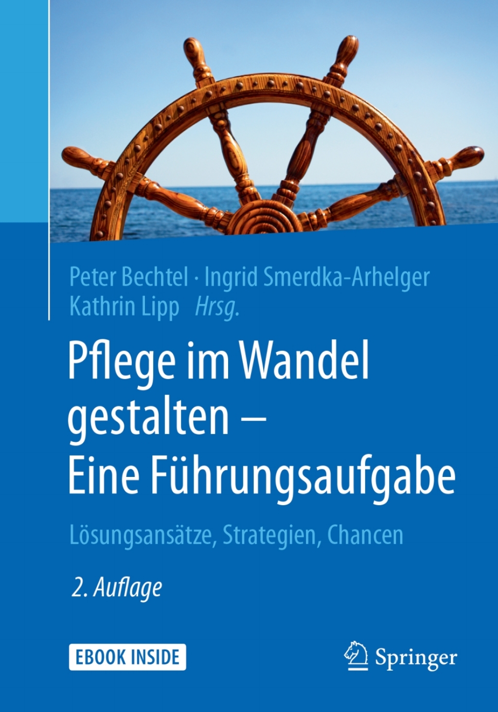 Pflege im Wandel gestalten Ã¢â‚¬â€œ Eine FÃƒÂ¼hrungsaufgabe LÃƒÂ¶sungsansÃƒÂ¤tze, Strategien, Chancen 2nd Edition