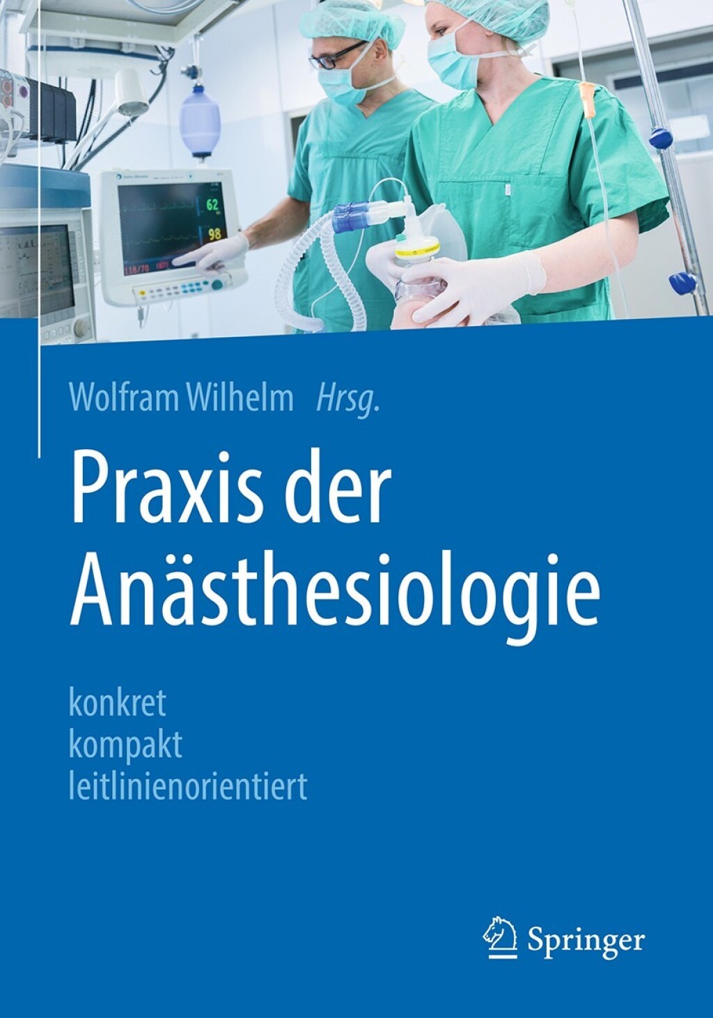 Praxis der AnÃƒÂ¤sthesiologie konkret - kompakt - leitlinienorientiert 