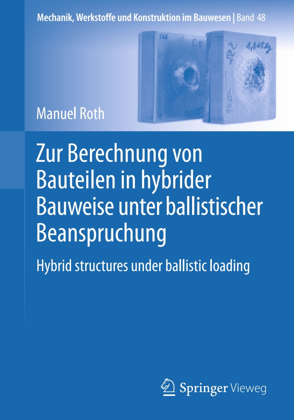 Zur Berechnung von Bauteilen in hybrider Bauweise unter ballistischer Beanspruchung Hybrid structures under ballistic loading 