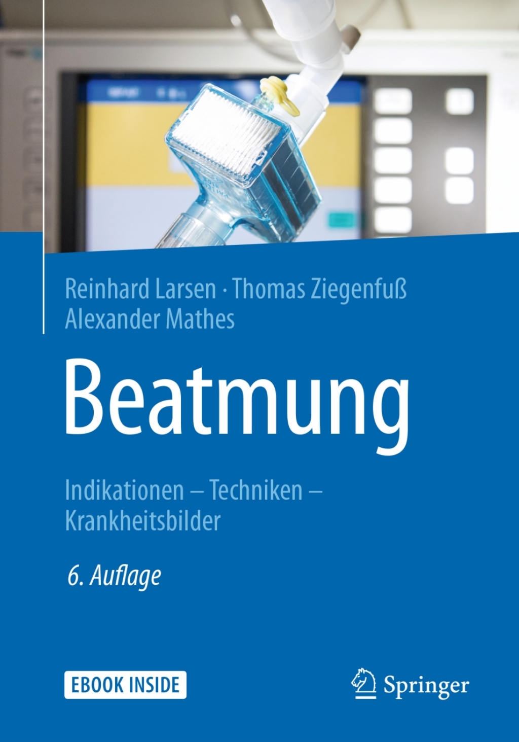 Beatmung Indikationen - Techniken - Krankheitsbilder 6th Edition