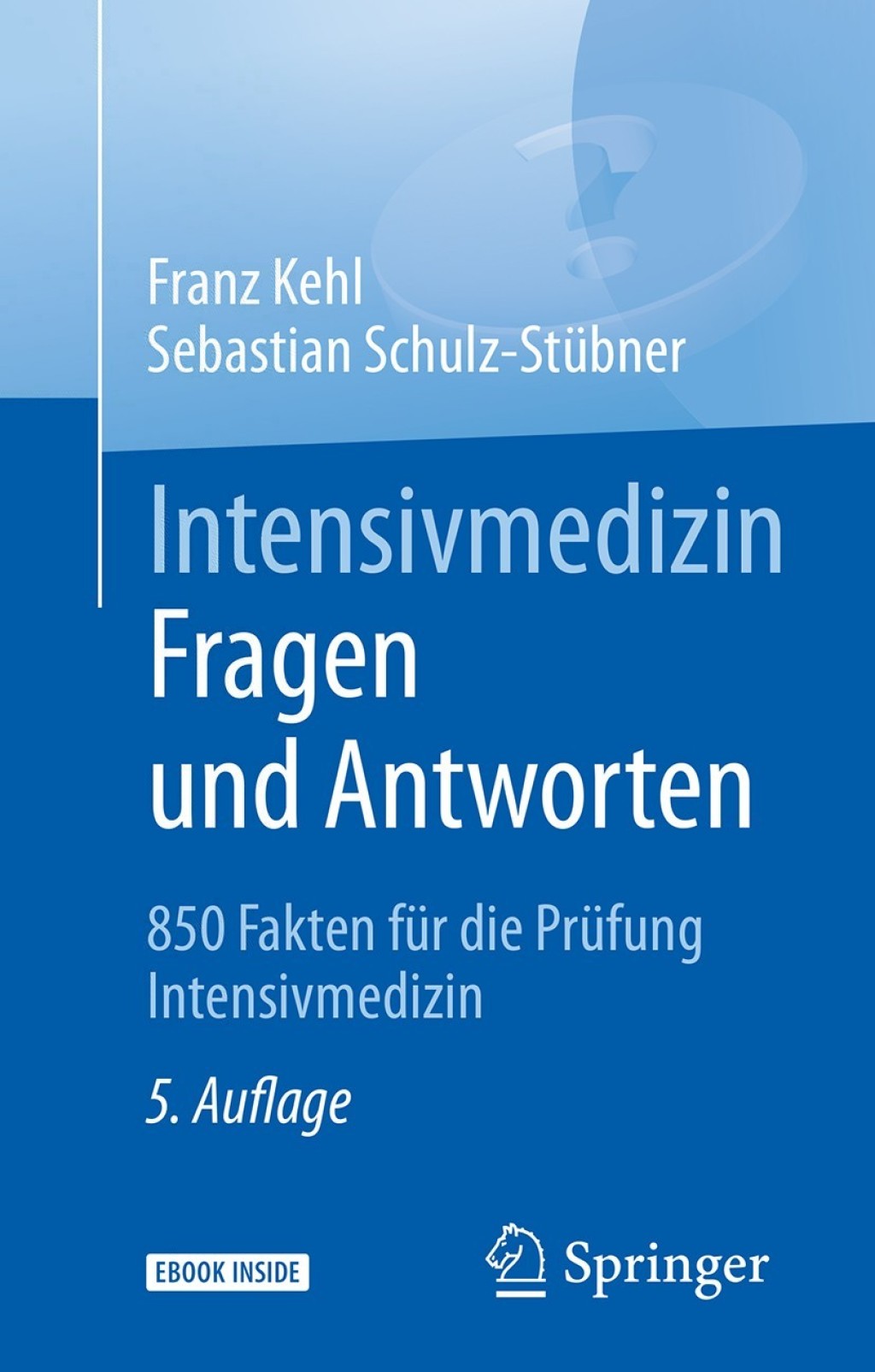 Intensivmedizin Fragen und Antworten 850 Fakten fÃƒÂ¼r die PrÃƒÂ¼fung Intensivmedizin 5th Edition