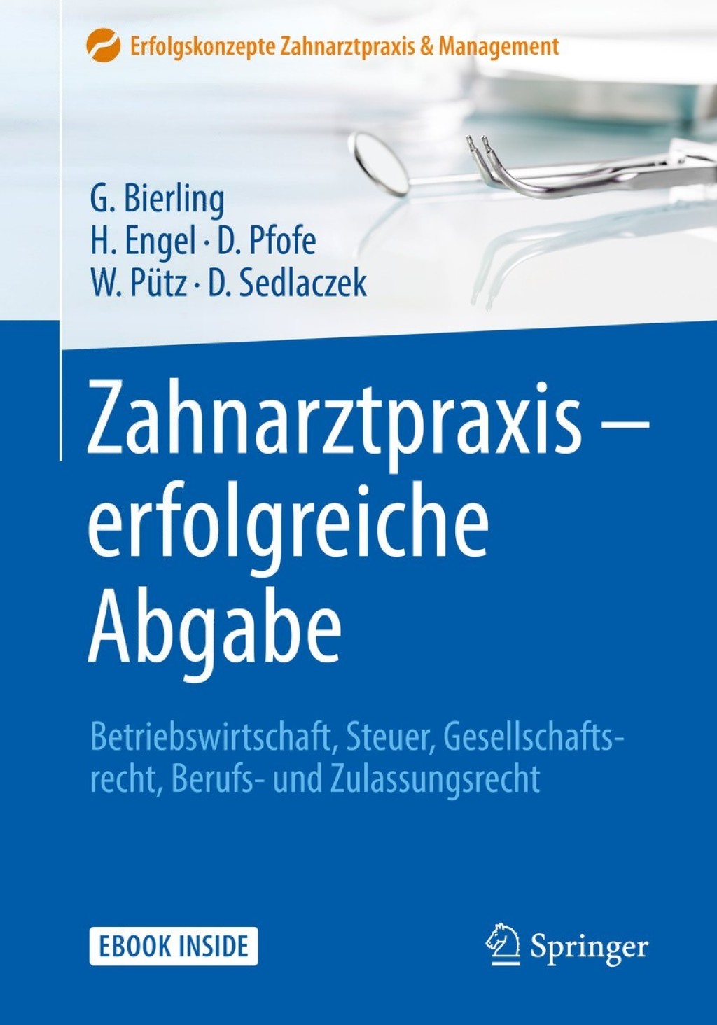 Zahnarztpraxis - erfolgreiche Abgabe Betriebswirtschaft, Steuer, Gesellschaftsrecht, Berufs- und Zulassungsrecht 