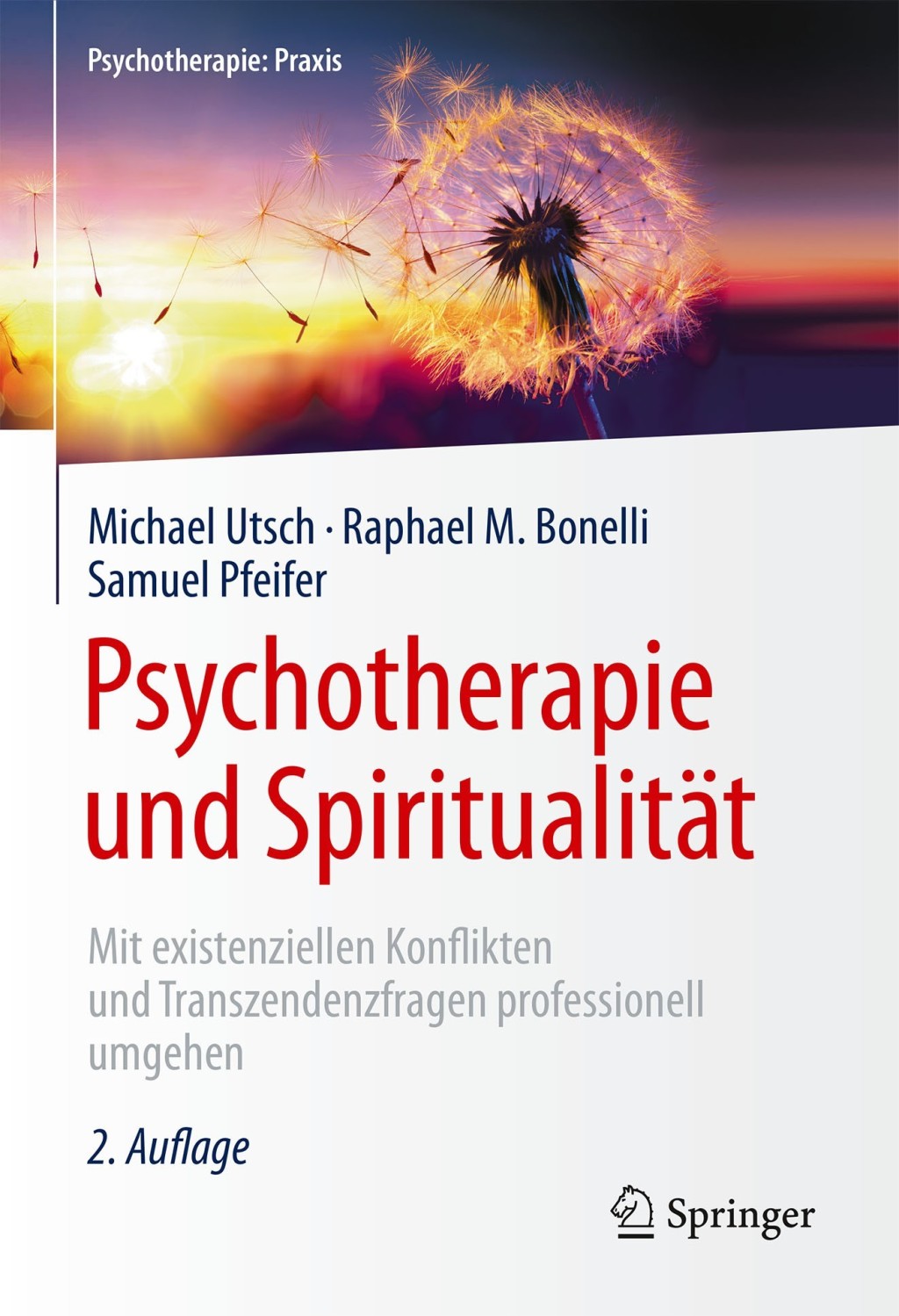 Psychotherapie und SpiritualitÃƒÂ¤t Mit existenziellen Konflikten und Transzendenzfragen professionell umgehen 2nd Edition