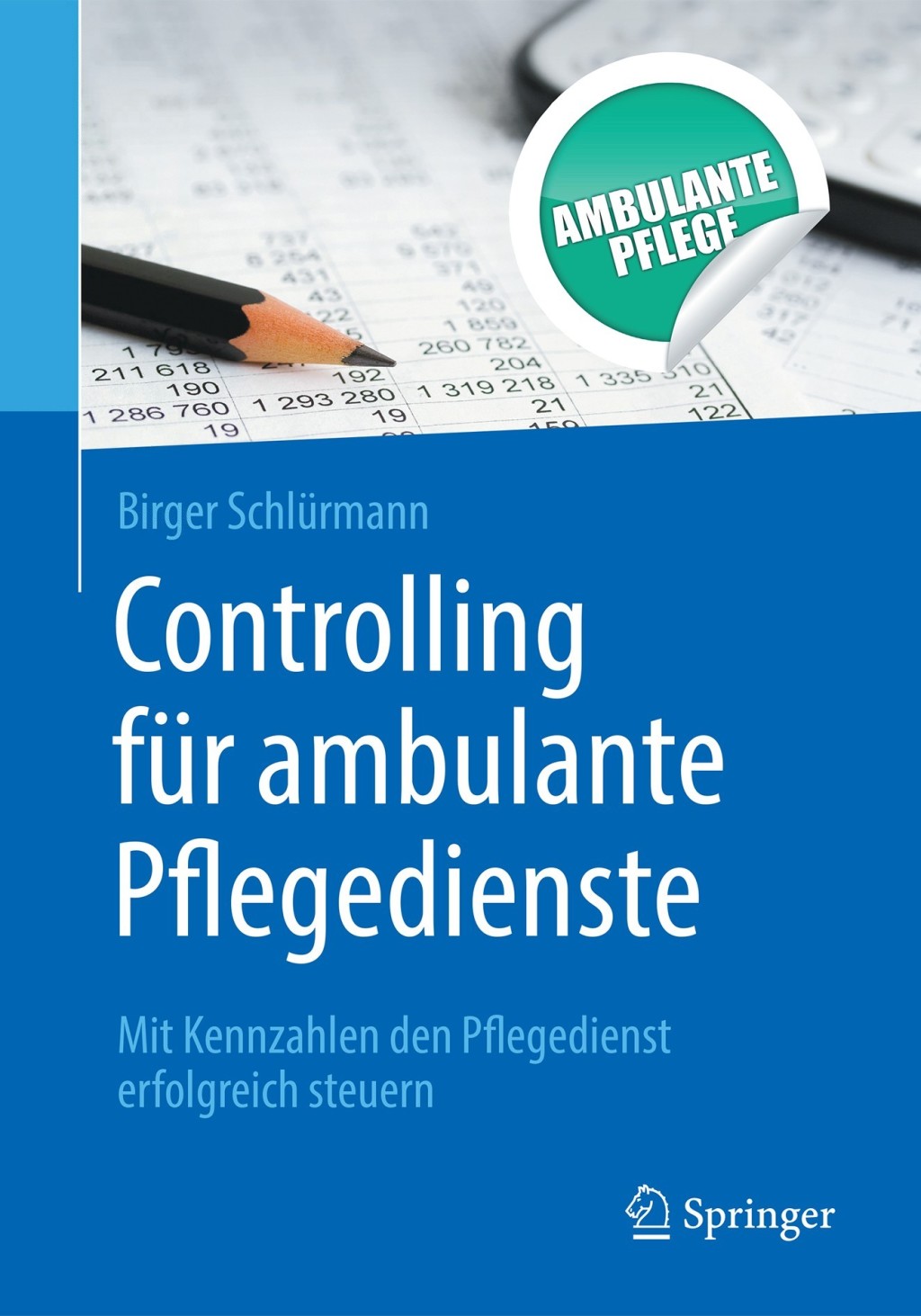 Controlling fÃƒÂ¼r ambulante Pflegedienste Mit Kennzahlen den Pflegedienst erfolgreich steuern 