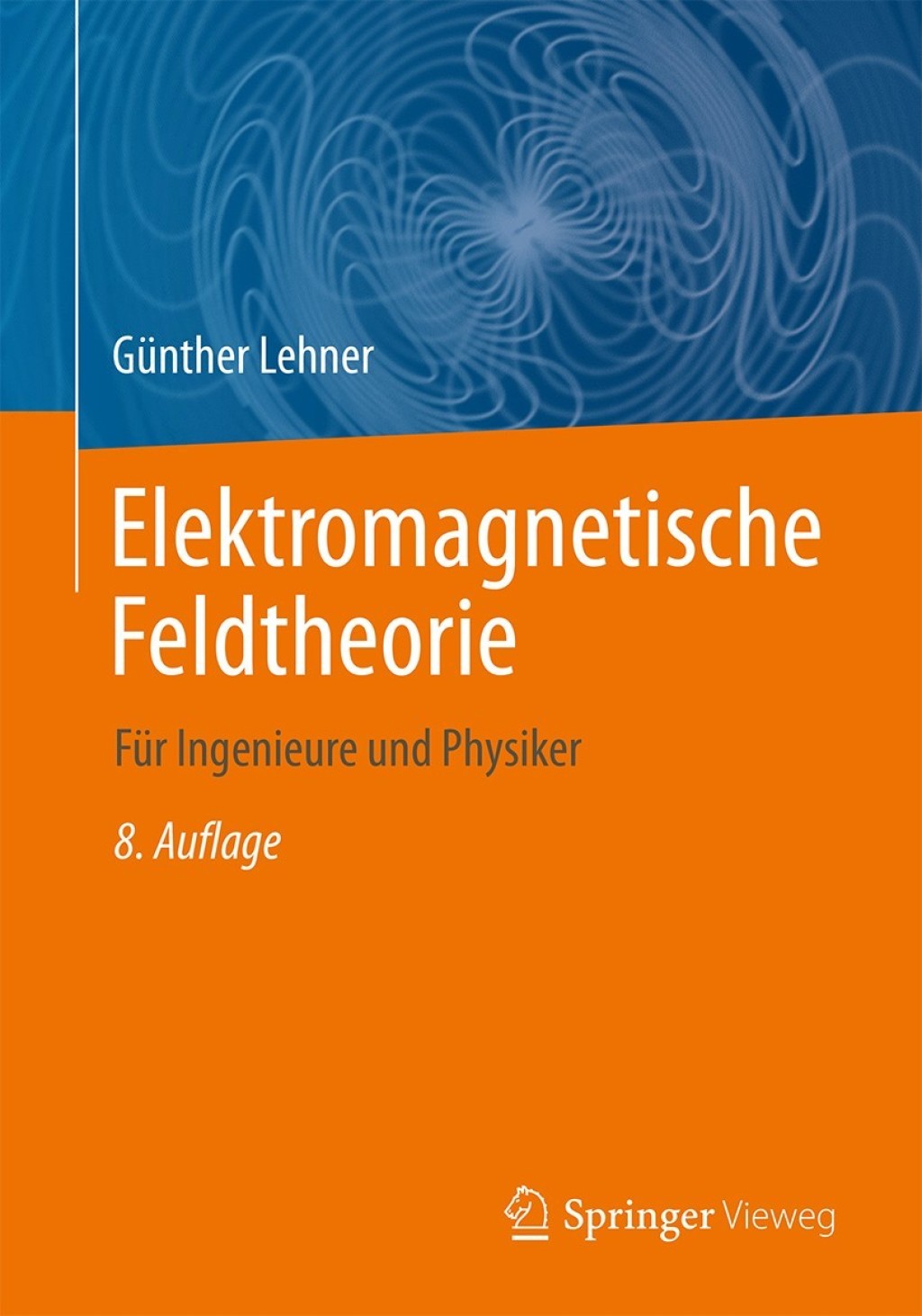 Elektromagnetische Feldtheorie fÃƒÂ¼r Ingenieure und Physiker 8th Edition