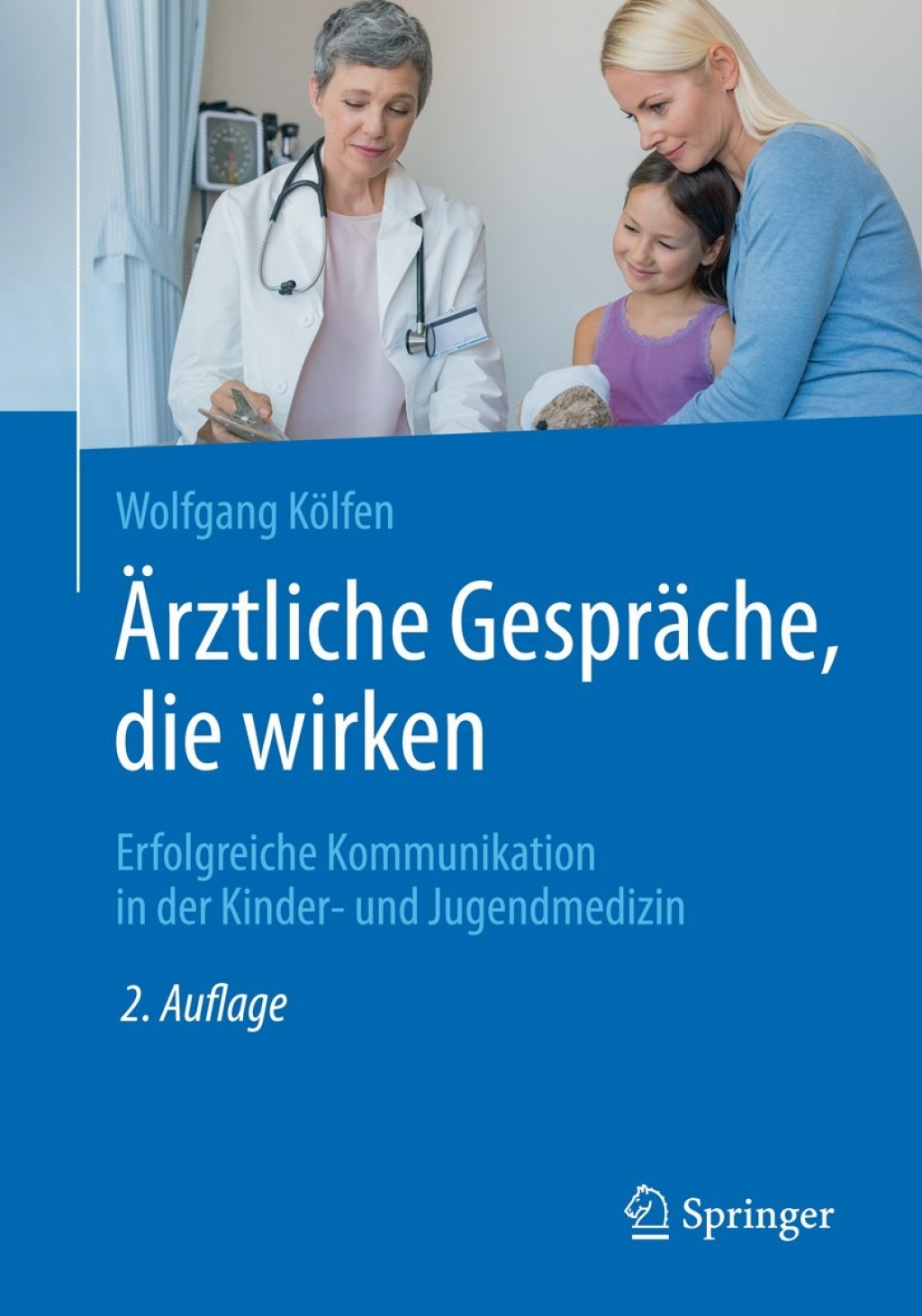 Ãƒâ€žrztliche GesprÃƒÂ¤che, die wirken Erfolgreiche Kommunikation in der Kinder- und Jugendmedizin 2nd Edition
