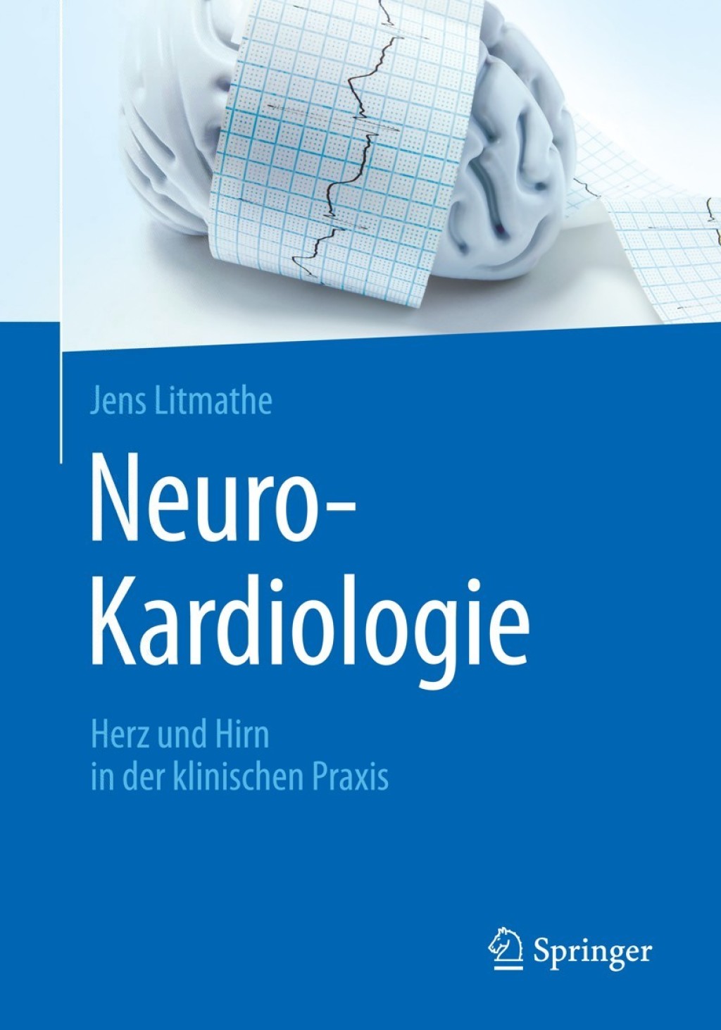 Neuro-Kardiologie Herz und Hirn in der klinischen Praxis 