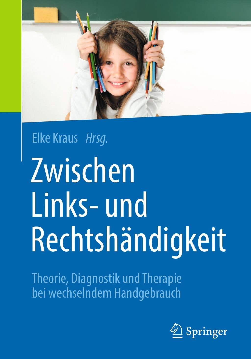Zwischen Links- und RechtshÃƒÂ¤ndigkeit Theorie, Diagnostik und Therapie bei wechselndem Handgebrauch 