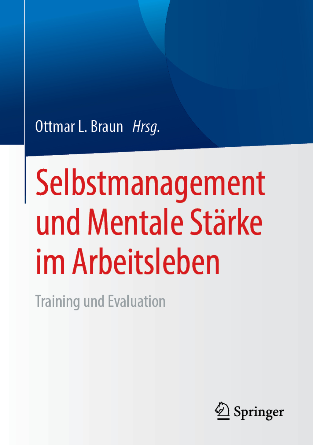 Selbstmanagement und Mentale StÃƒÂ¤rke im Arbeitsleben Training und Evaluation 