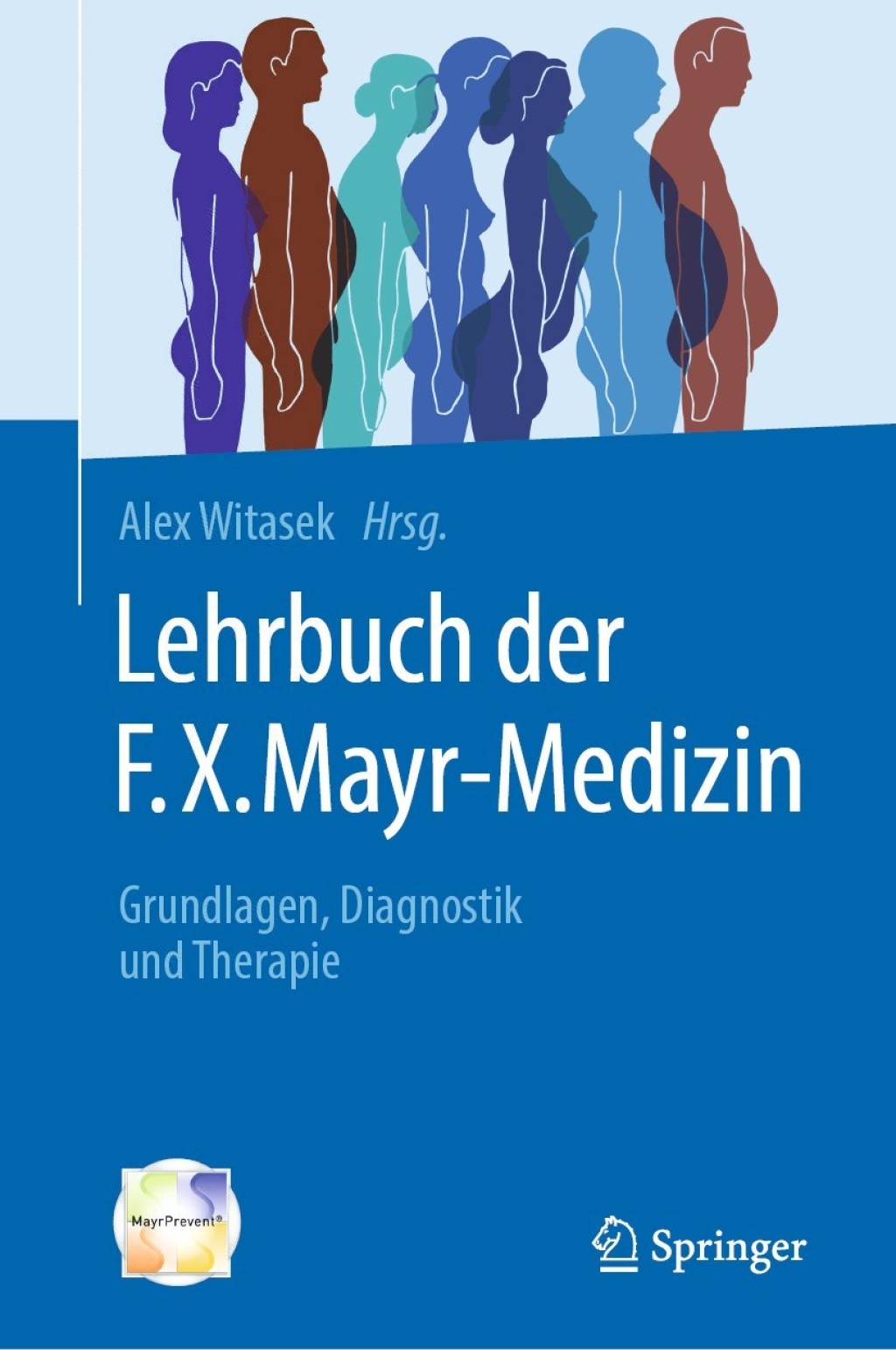 Lehrbuch der F.X. Mayr-Medizin Grundlagen, Diagnostik und Therapie 
