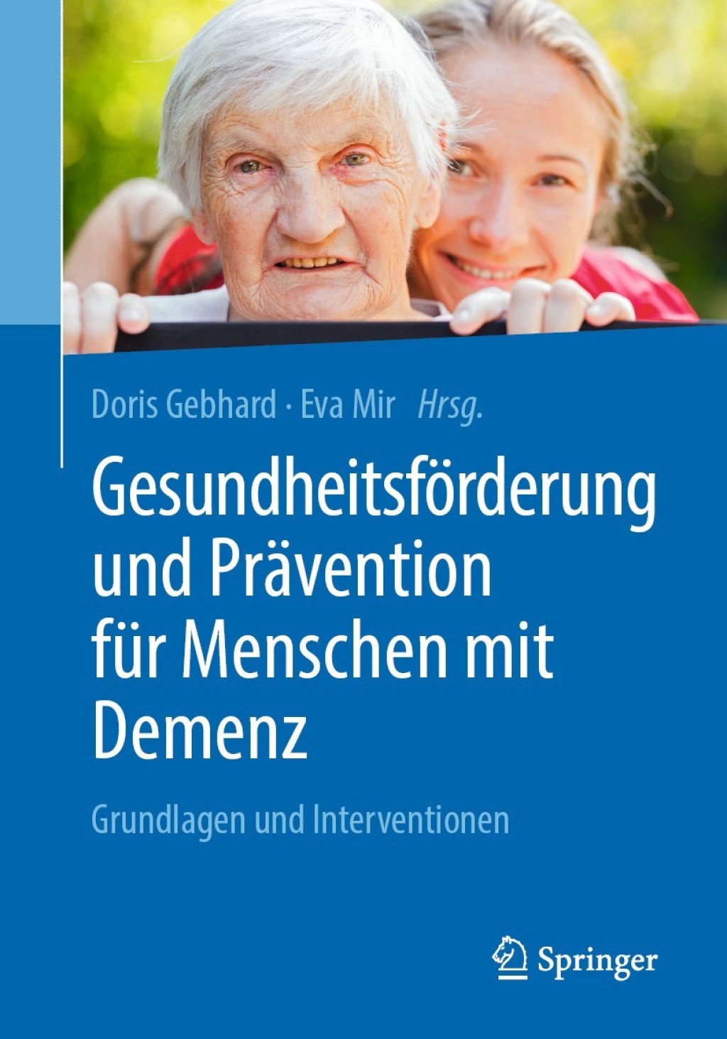 GesundheitsfÃƒÂ¶rderung und PrÃƒÂ¤vention fÃƒÂ¼r Menschen mit Demenz Grundlagen und Interventionen 