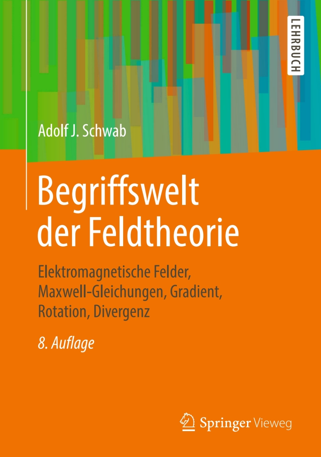 Begriffswelt der Feldtheorie Elektromagnetische Felder, Maxwell-Gleichungen, Gradient, Rotation, Divergenz 8th Edition
