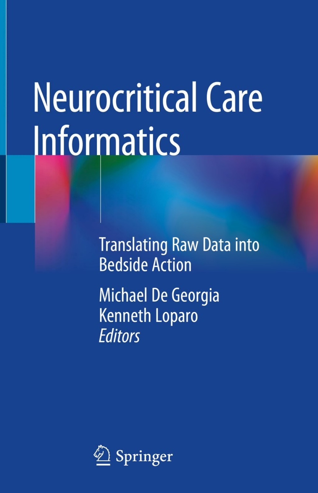 Neurocritical Care Informatics Translating Raw Data into Bedside Action 