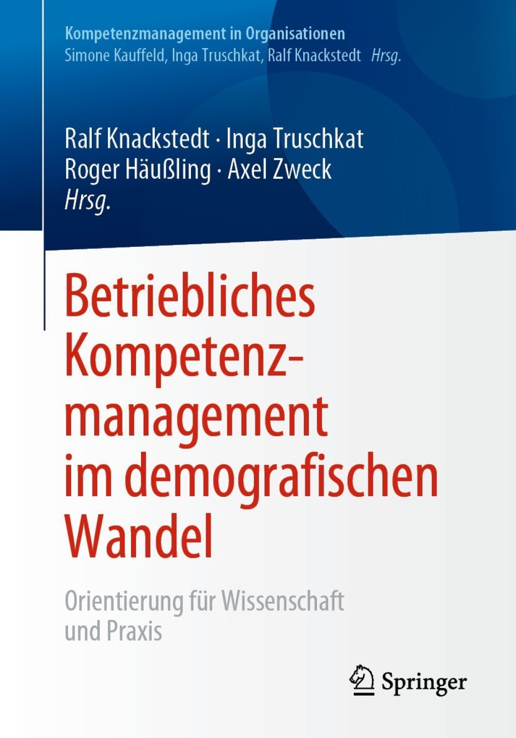 Betriebliches Kompetenzmanagement im demografischen Wandel Orientierung fÃƒÂ¼r Wissenschaft und Praxis 