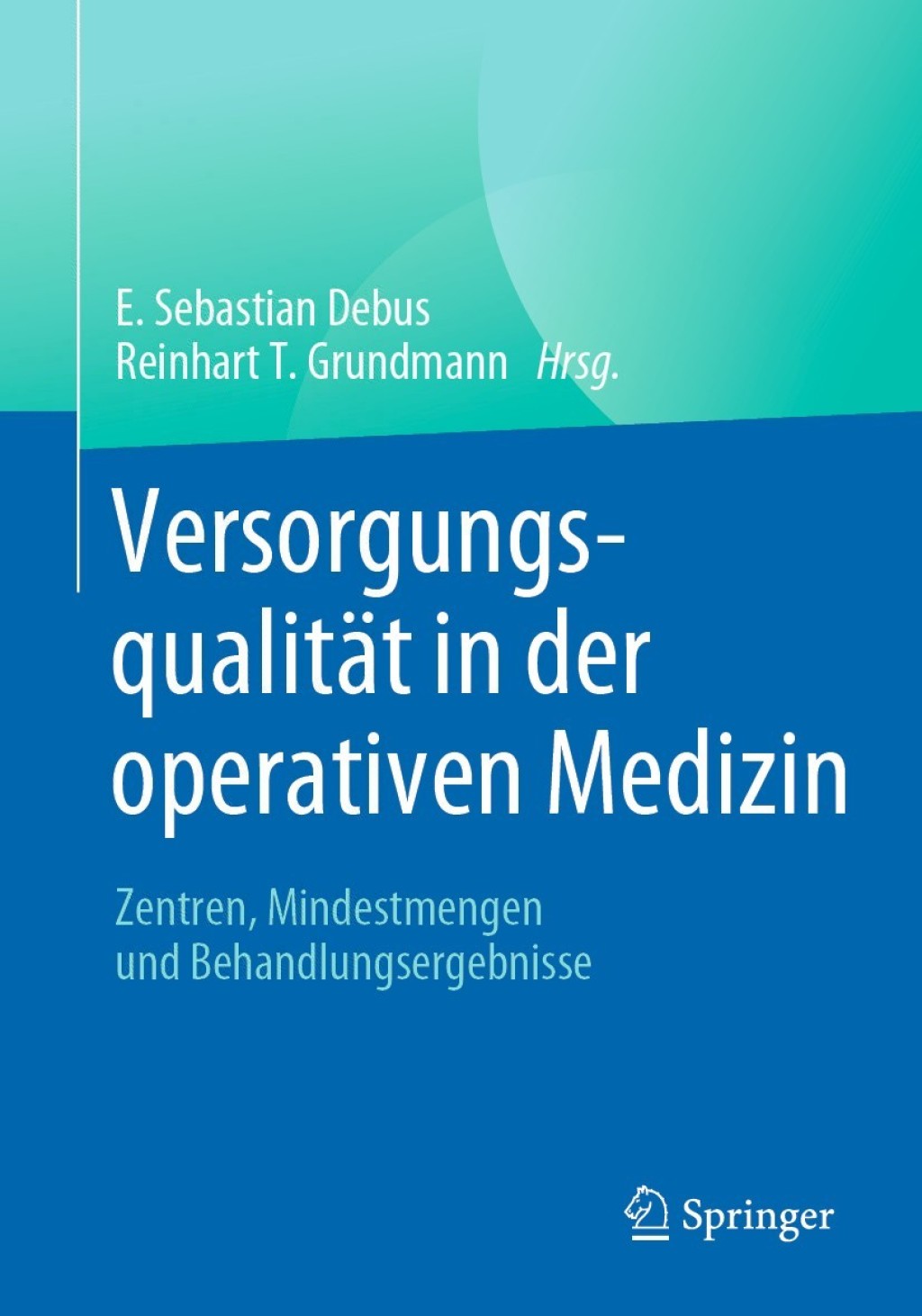 VersorgungsqualitÃƒÂ¤t in der operativen Medizin Zentren, Mindestmengen und Behandlungsergebnisse 