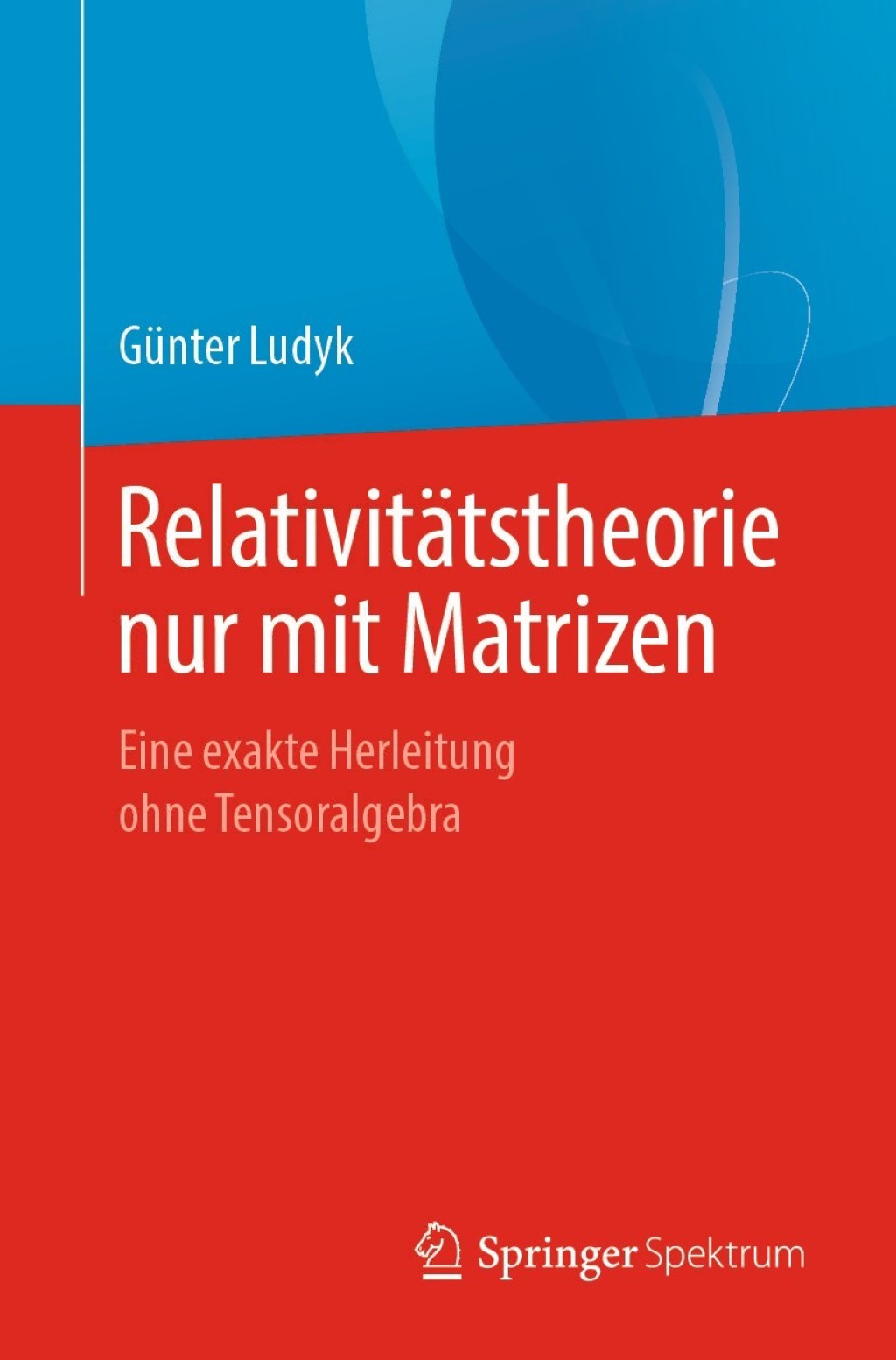 RelativitÃƒÂ¤tstheorie nur mit Matrizen Eine exakte Herleitung ohne Tensoralgebra 