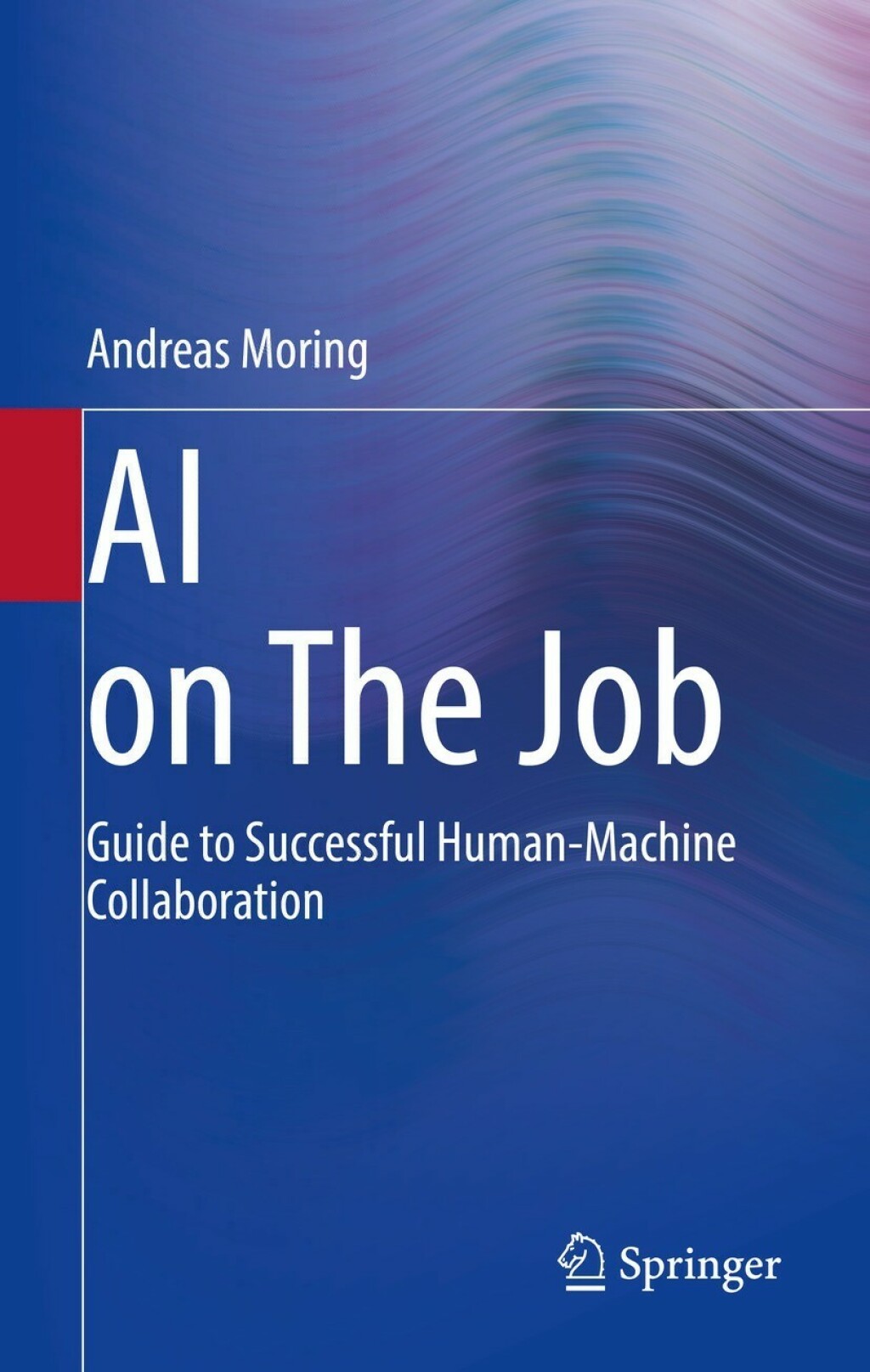 AI on The Job Guide to Successful Human-Machine Collaboration 