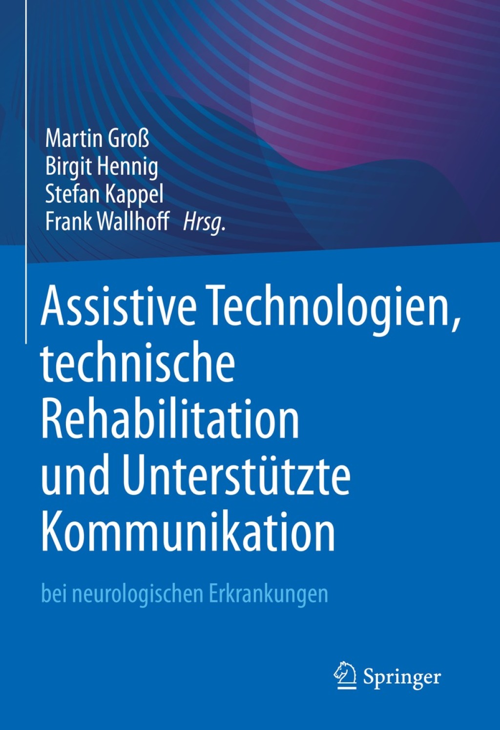 Assistive Technologien, technische Rehabilitation und UnterstÃƒÂ¼tzte Kommunikation bei neurologischen Erkrankungen 