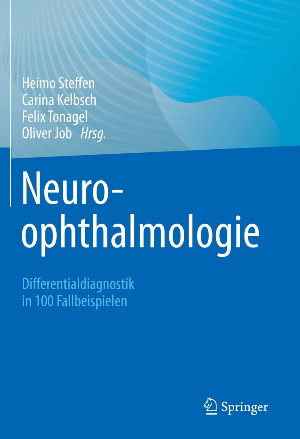 Neuroophthalmologie Differentialdiagnostik in 100 Fallbeispielen 